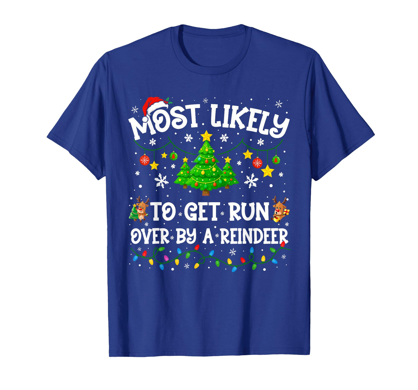 Most Likely to Get Run Over by A Reindeer Christmas Family T-Shirt