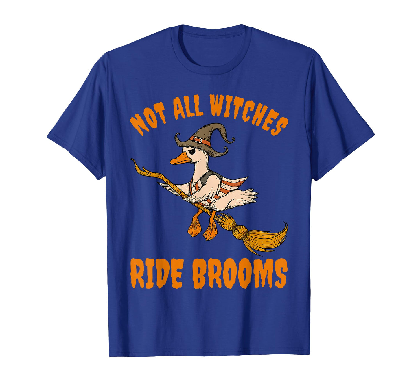 Not All Witches Ride Brooms Funny Witch Goose T-Shirt