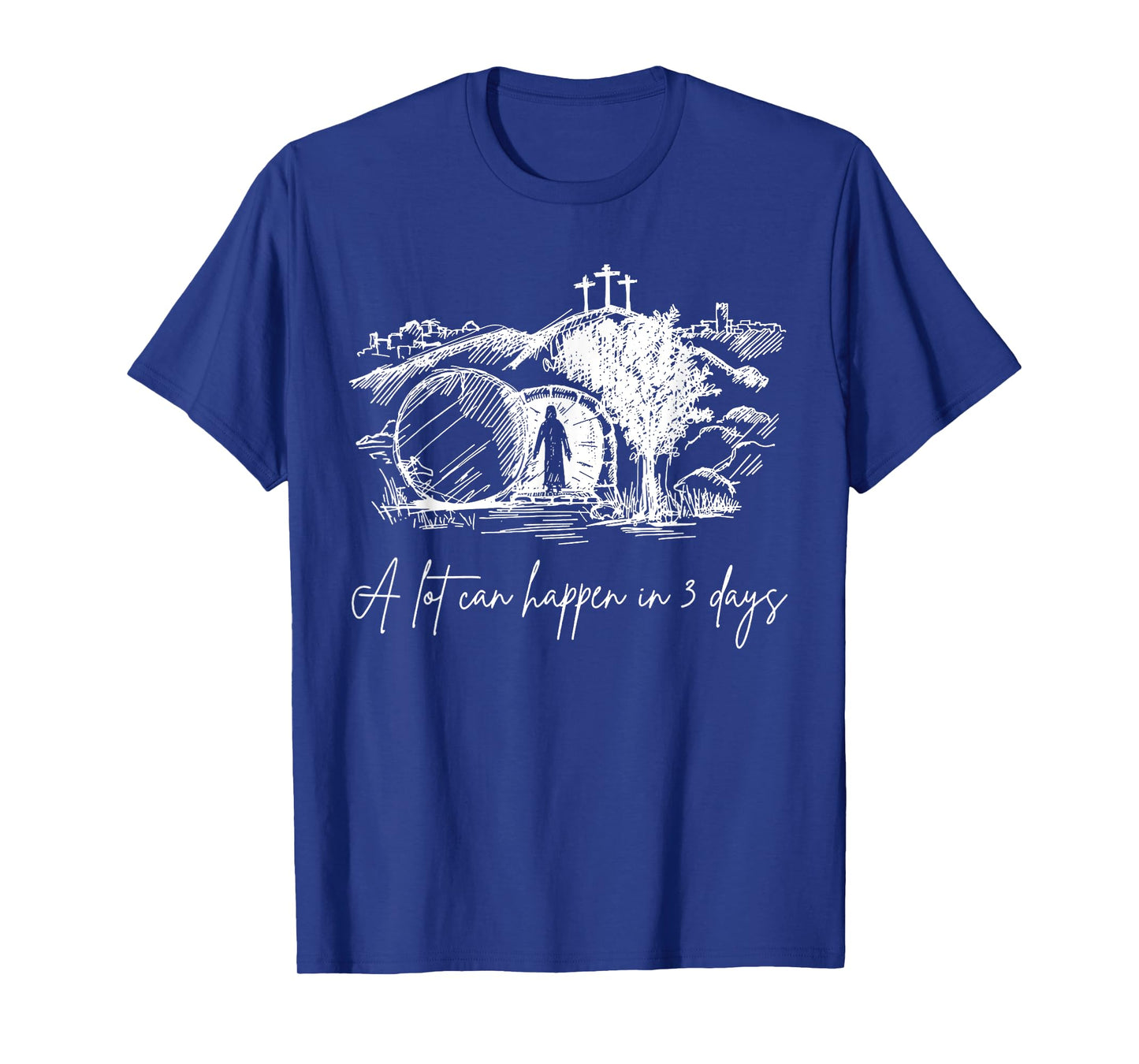 Easter A Lot Can Happen In 3 Days Religious Men Women Kids T-Shirt