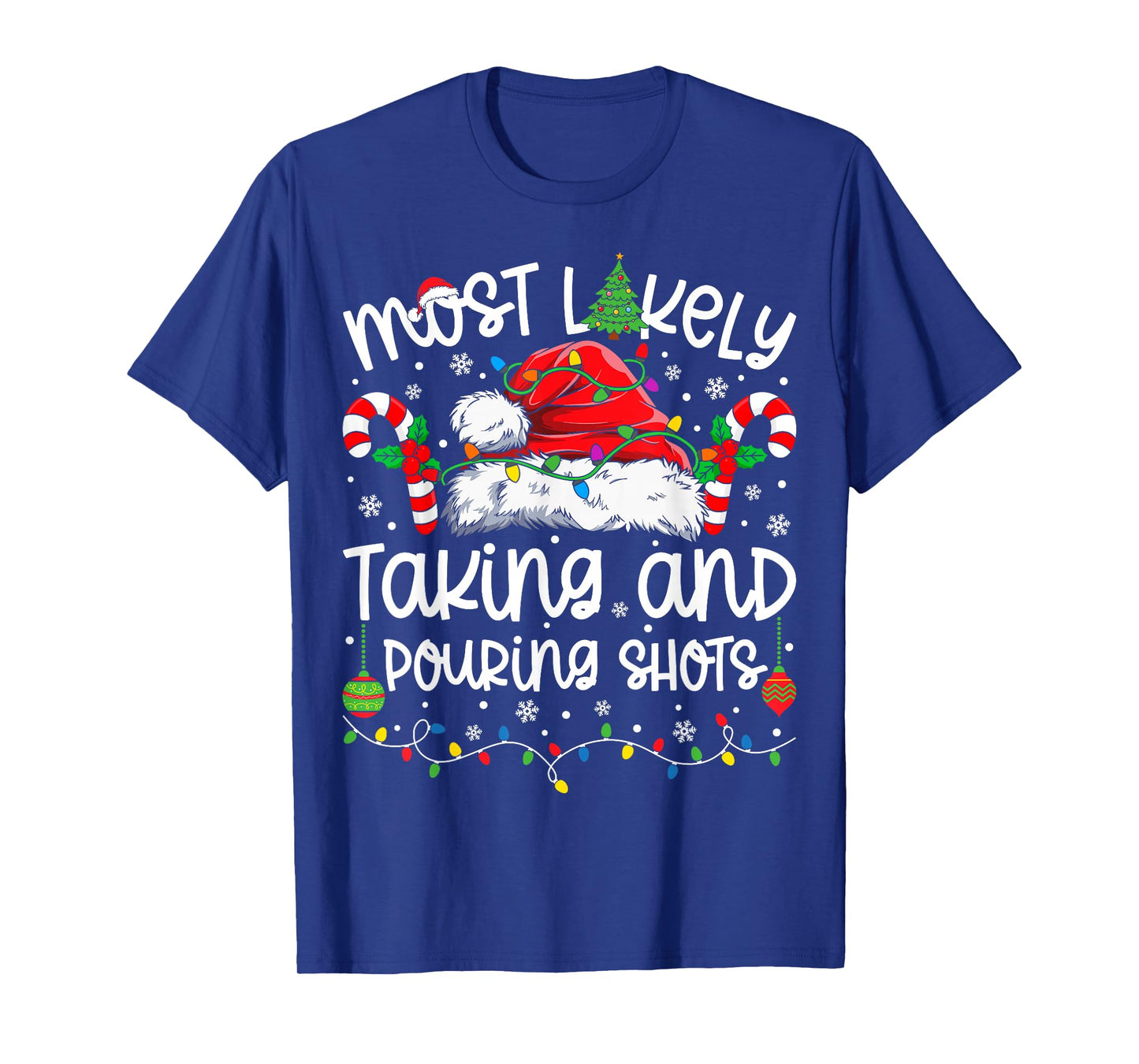 Most Likely Taking and Pouring Shots Matching Christmas T-Shirt