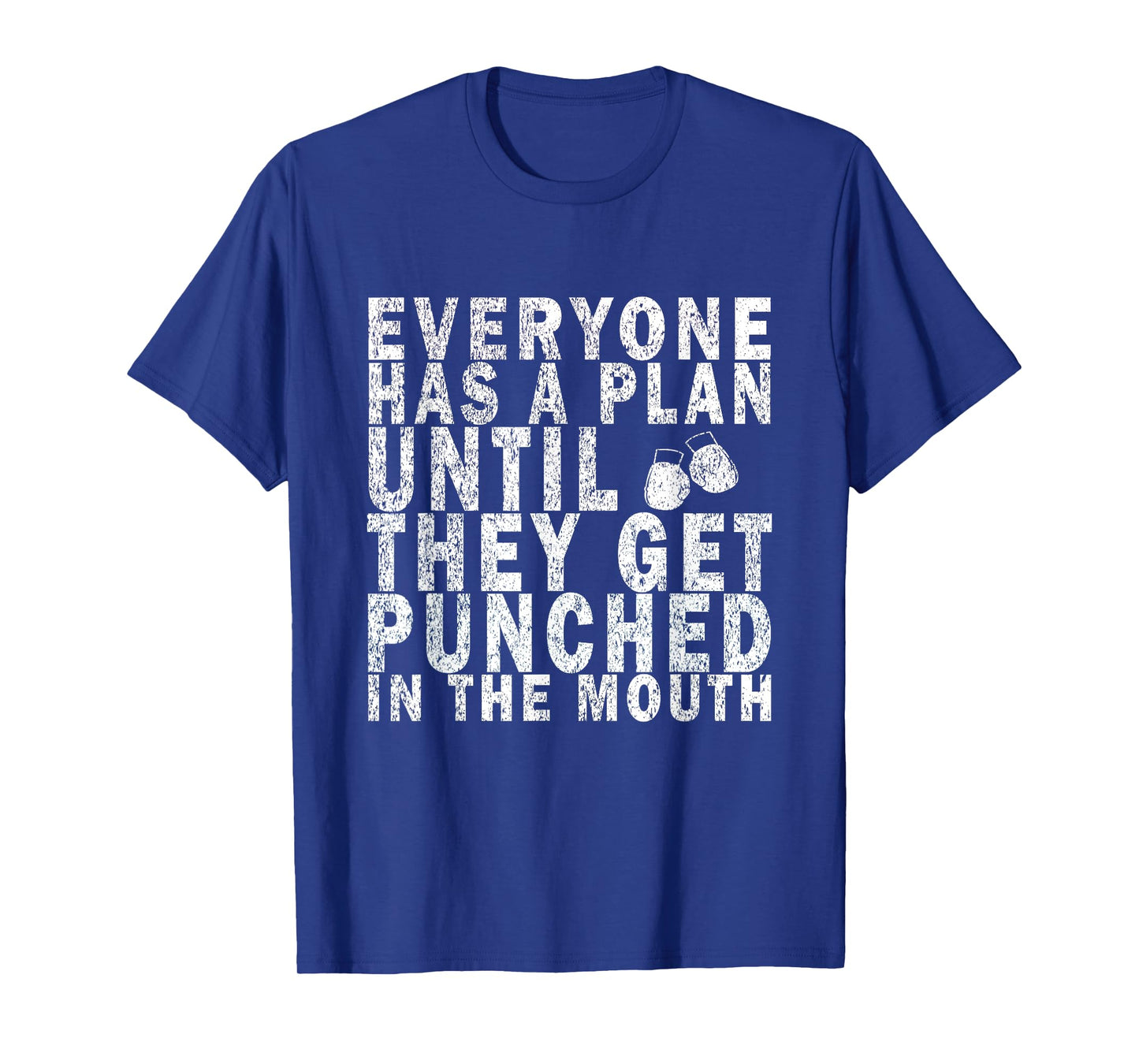 Everyone Has a Plan Until They Get Punched in the Mouth T-Shirt