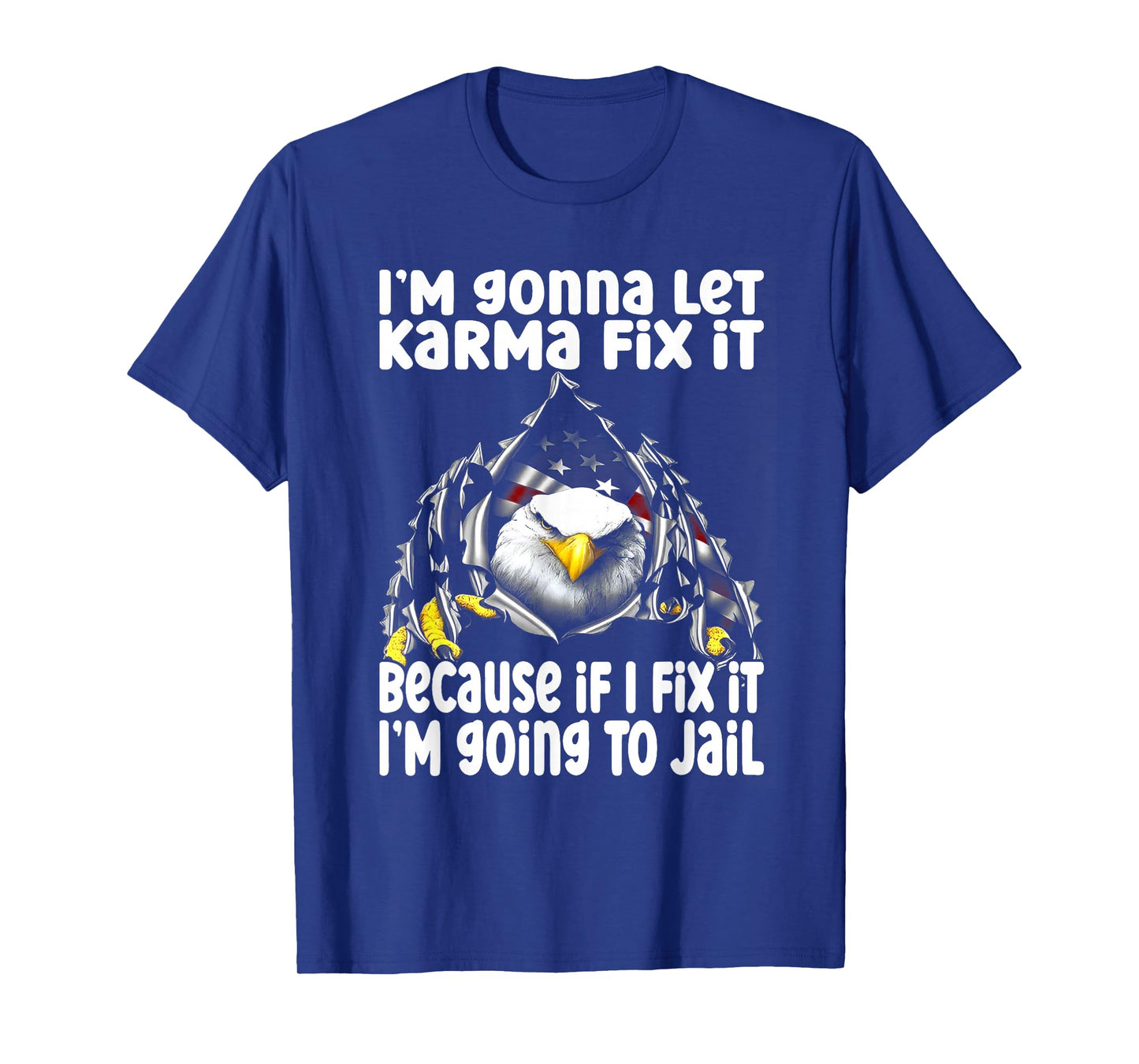 I'm Gonna Let Karma Fix It Because If I Fix It I'm Going T-Shirt