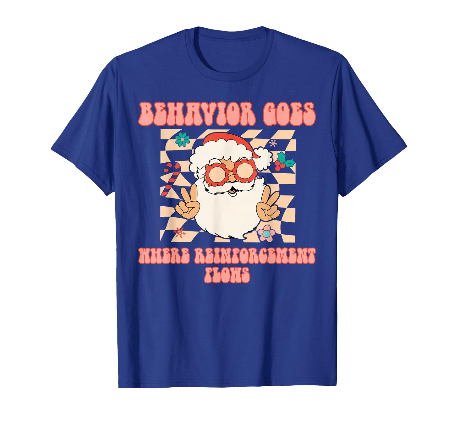 Behavior Goes Where Reinforcement Flows Santa Christmas ABA T-Shirt