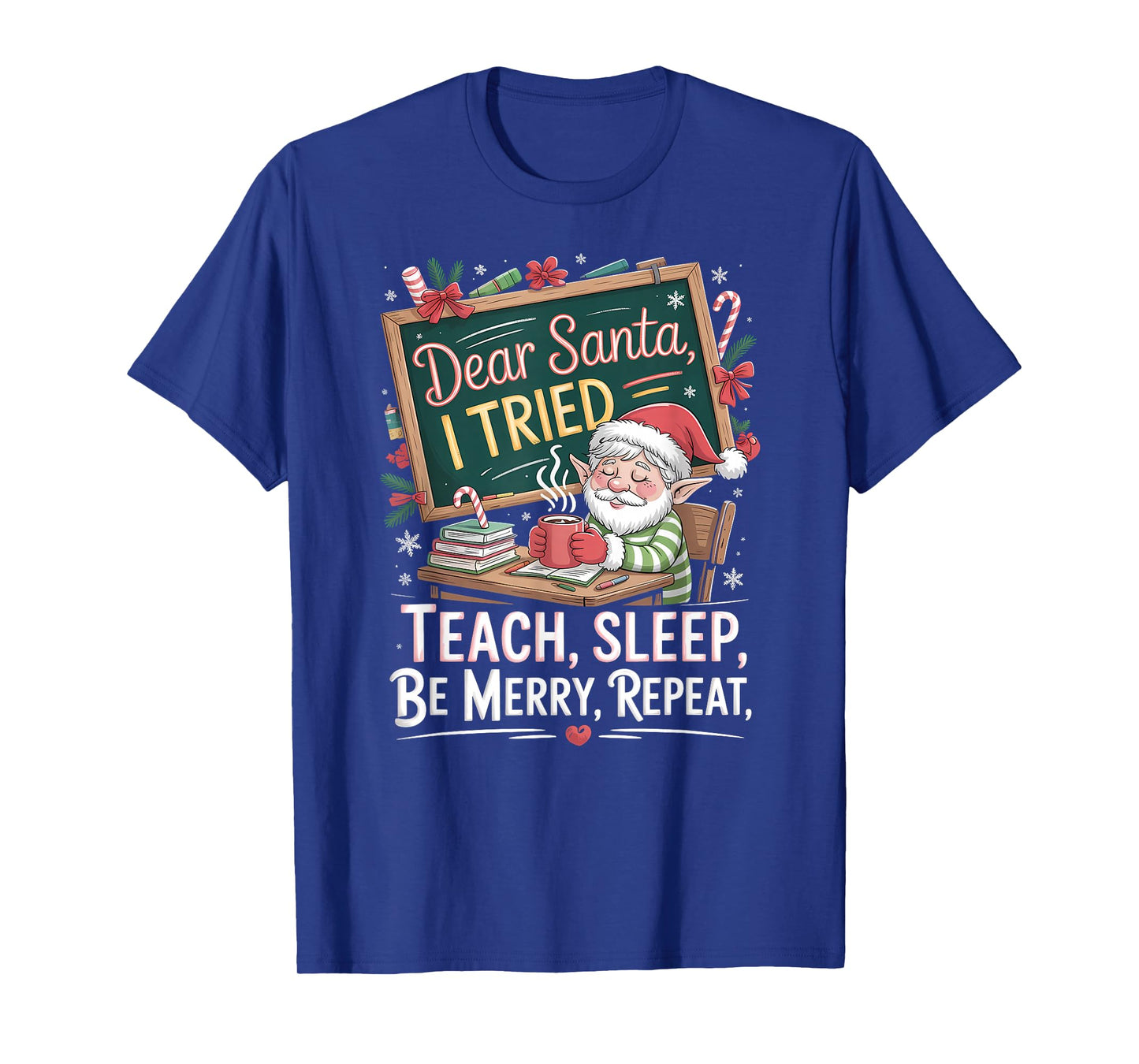 Teach Sleep Be Merry Repeat Funny Christmas Holiday T-Shirt