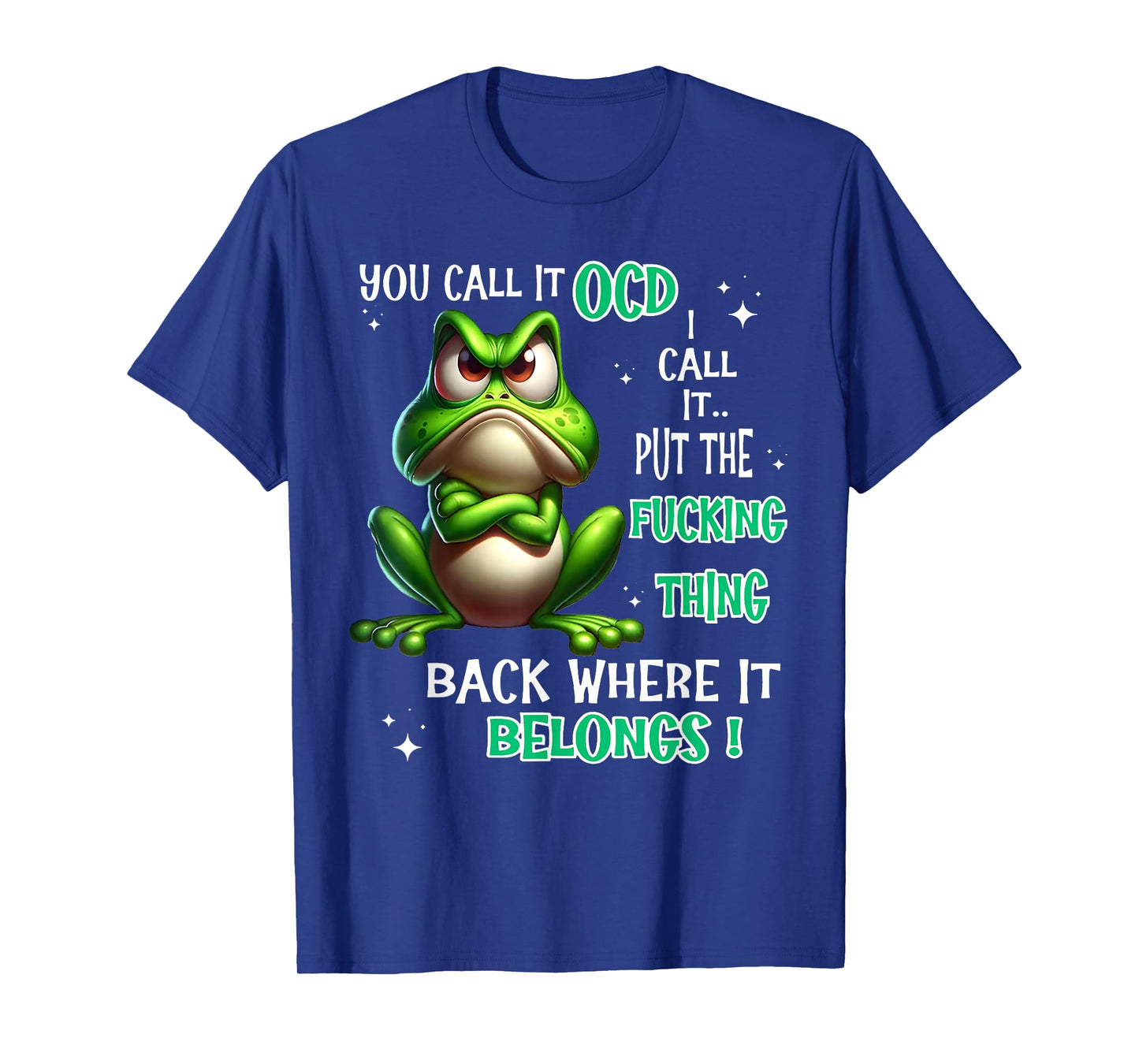Frog You Call It OCD I Call It Put The Fucking Thing Back T-Shirt