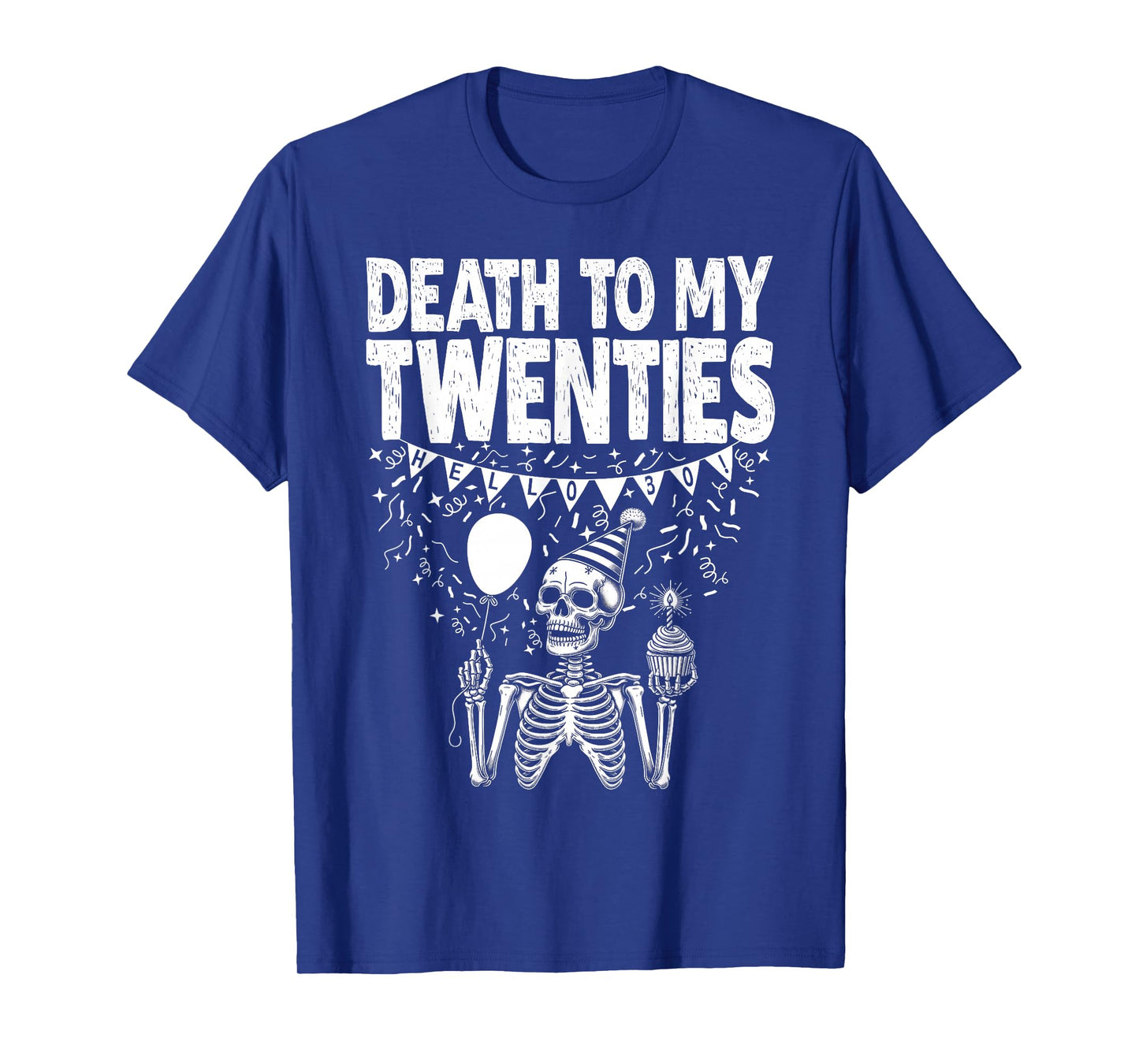 Hello 30! Skeleton Death To My Twenties, 20s 30th Birthday T-Shirt