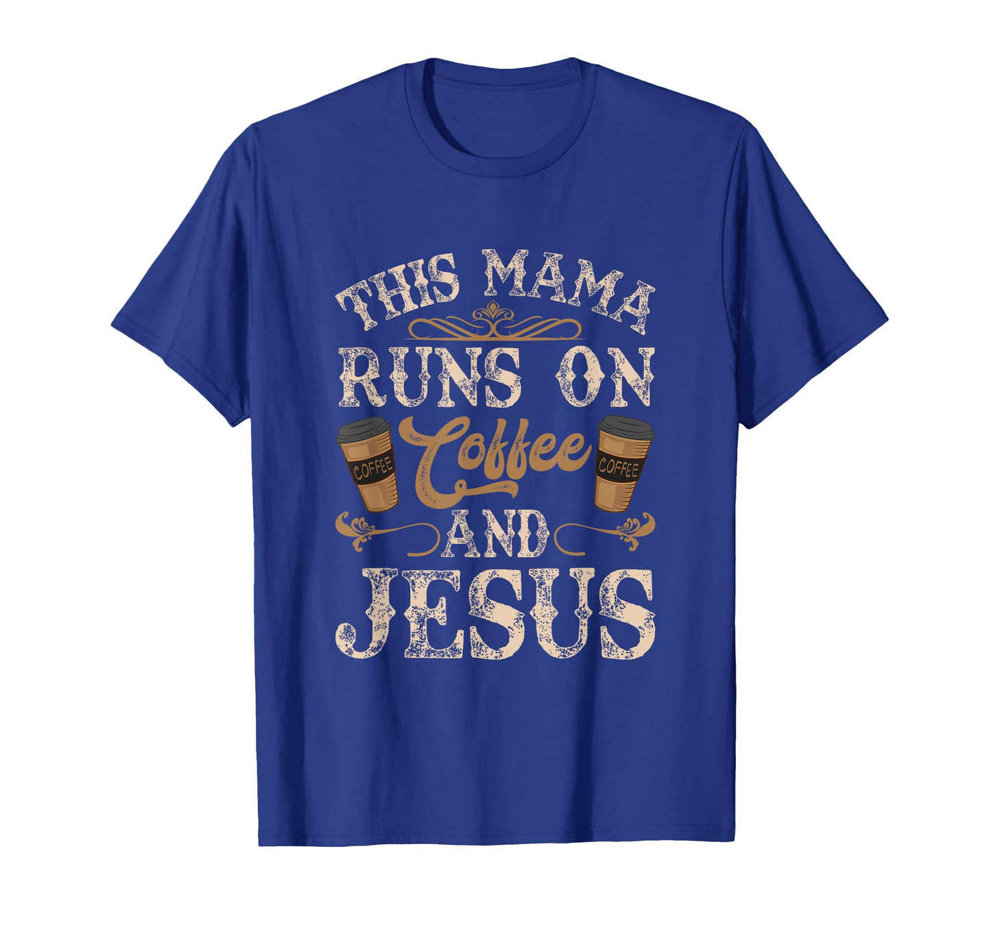 This Mama Runs On Coffee And Jesus Coffee Lover Christian T-Shirt