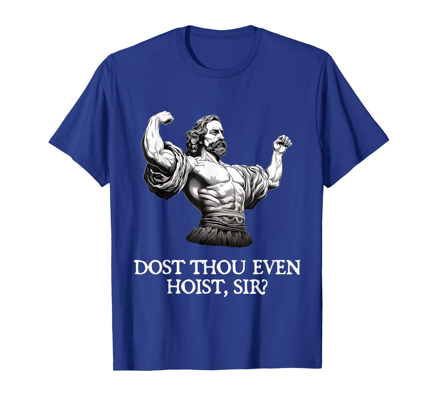 Dost Thou Even Hoist, Sir? - Workout Shakespeare T-Shirt