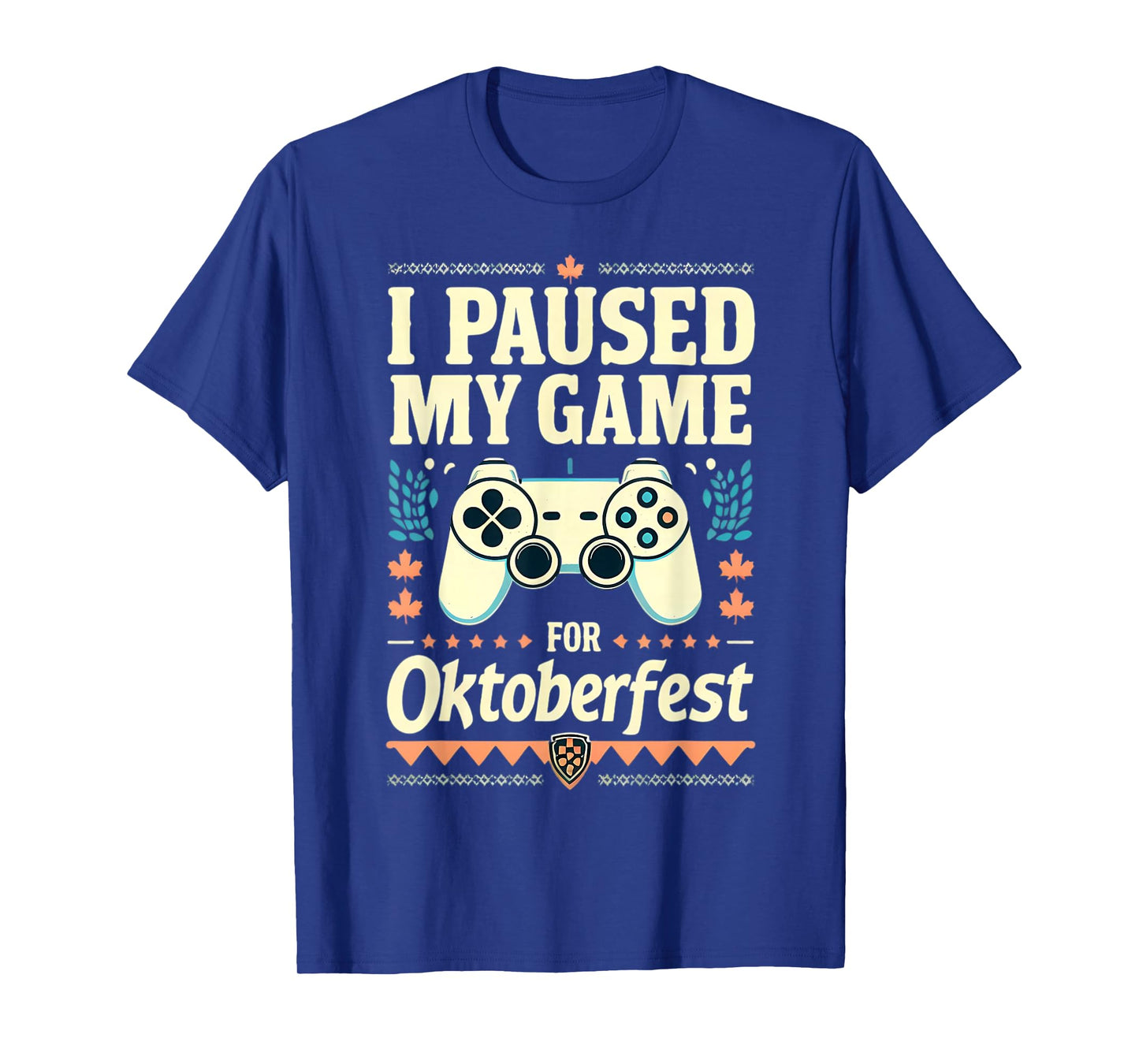 I Paused My Game For Oktoberfest Funny Gamer Gaming Quote T-Shirt