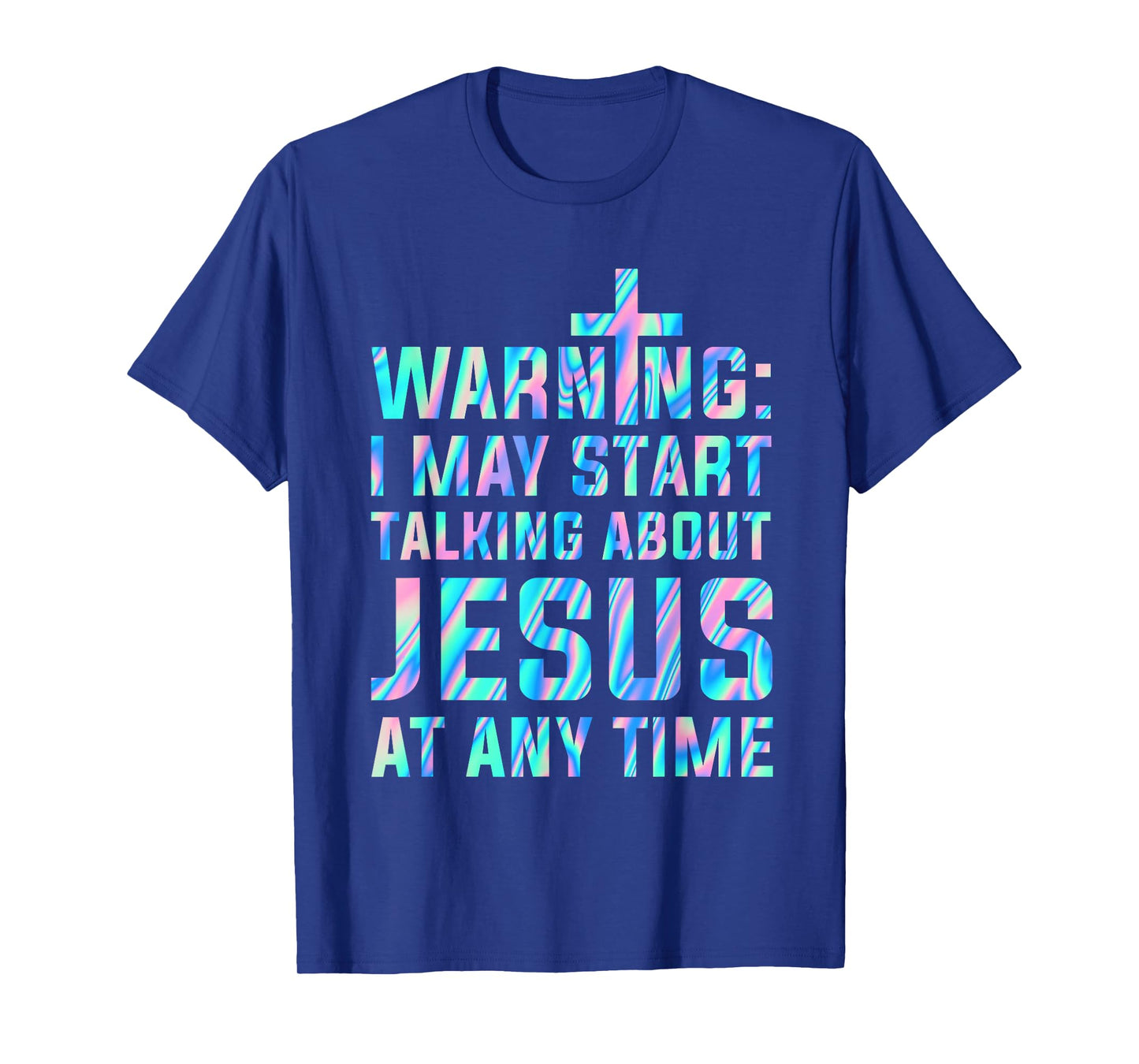 Warning I May Start Talking About Jesus At Any Time T-Shirt