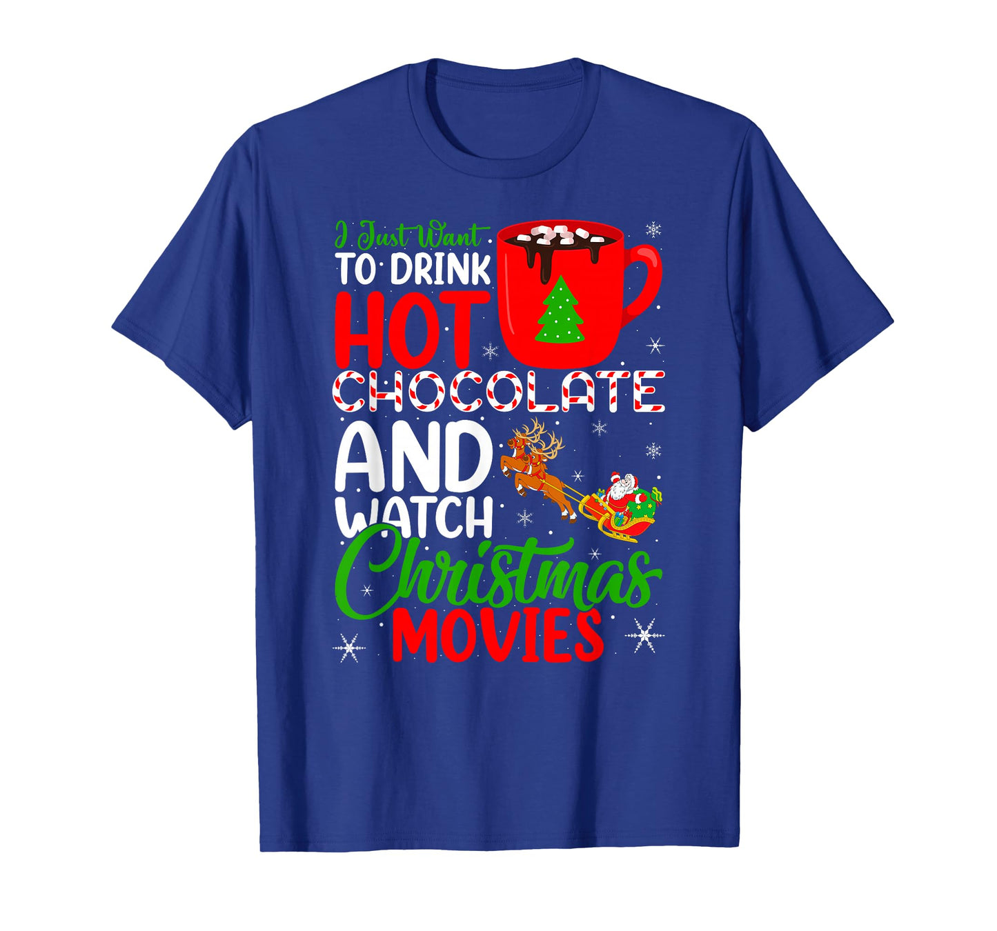Drink Hot Chocolate and Watch Holiday Movies Christmas T-Shirt