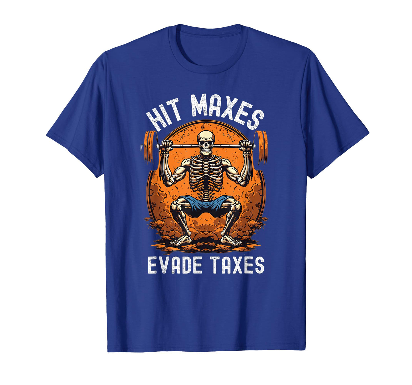 Hit Maxes Evade Taxes Funny Gym Bodybuilding Lifting Workout T-Shirt