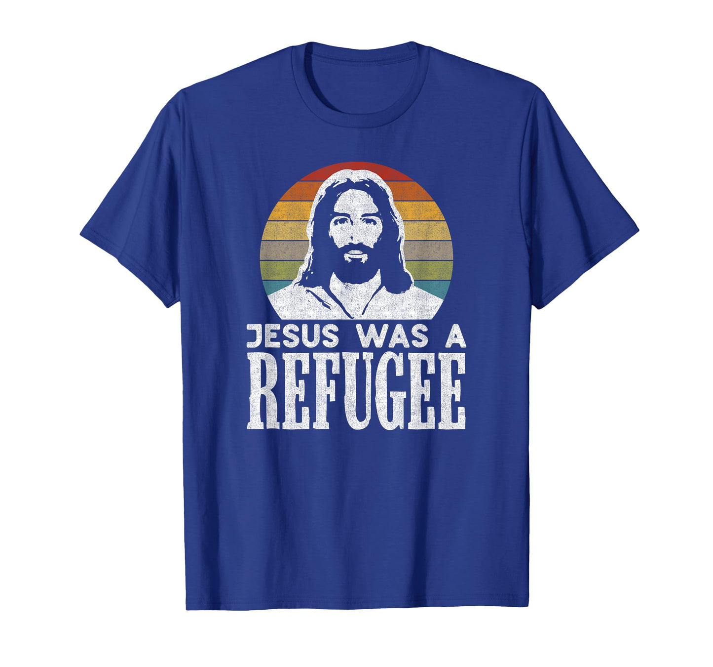 Pro Immigration Christian Liberal Jesus Was A Refugee T-Shirt