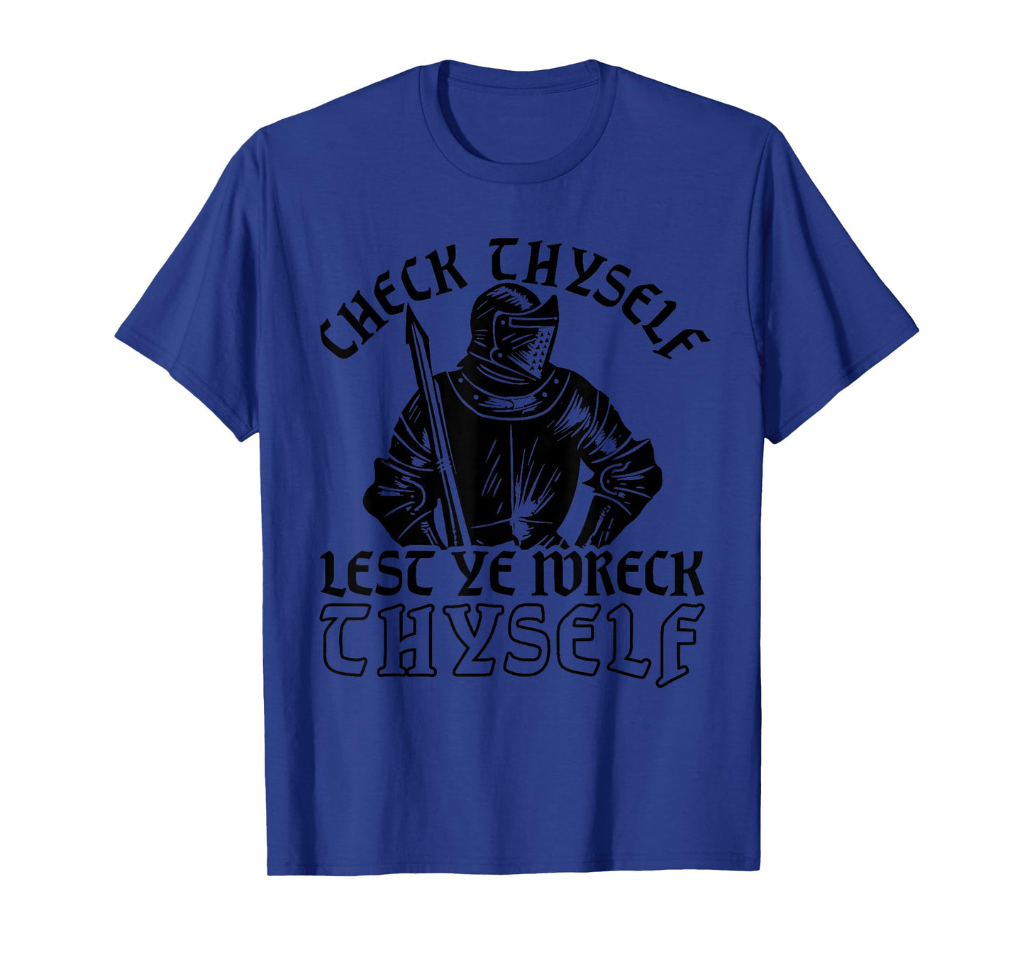 Funny Medieval Knight Renaissance Fair Faire Check Thyself T-Shirt