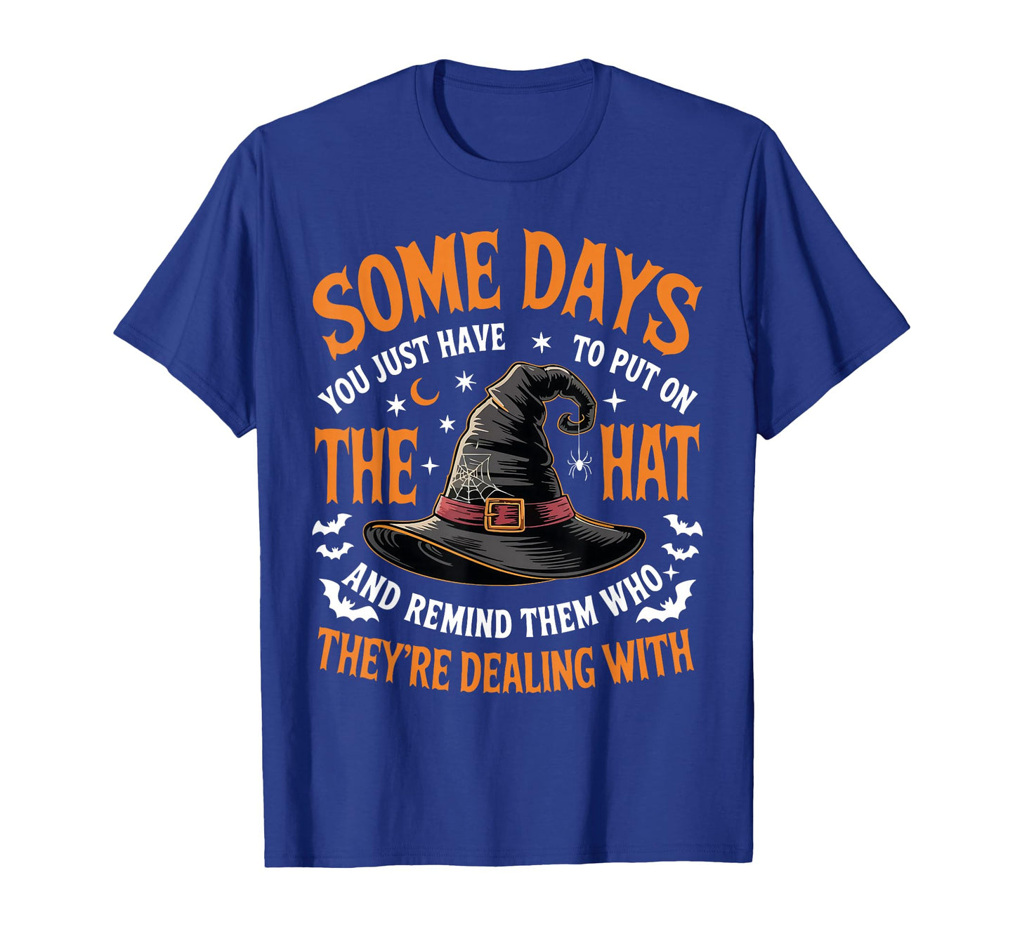 Some Days You Just Have to Put On The Hat Witch Halloween T-Shirt