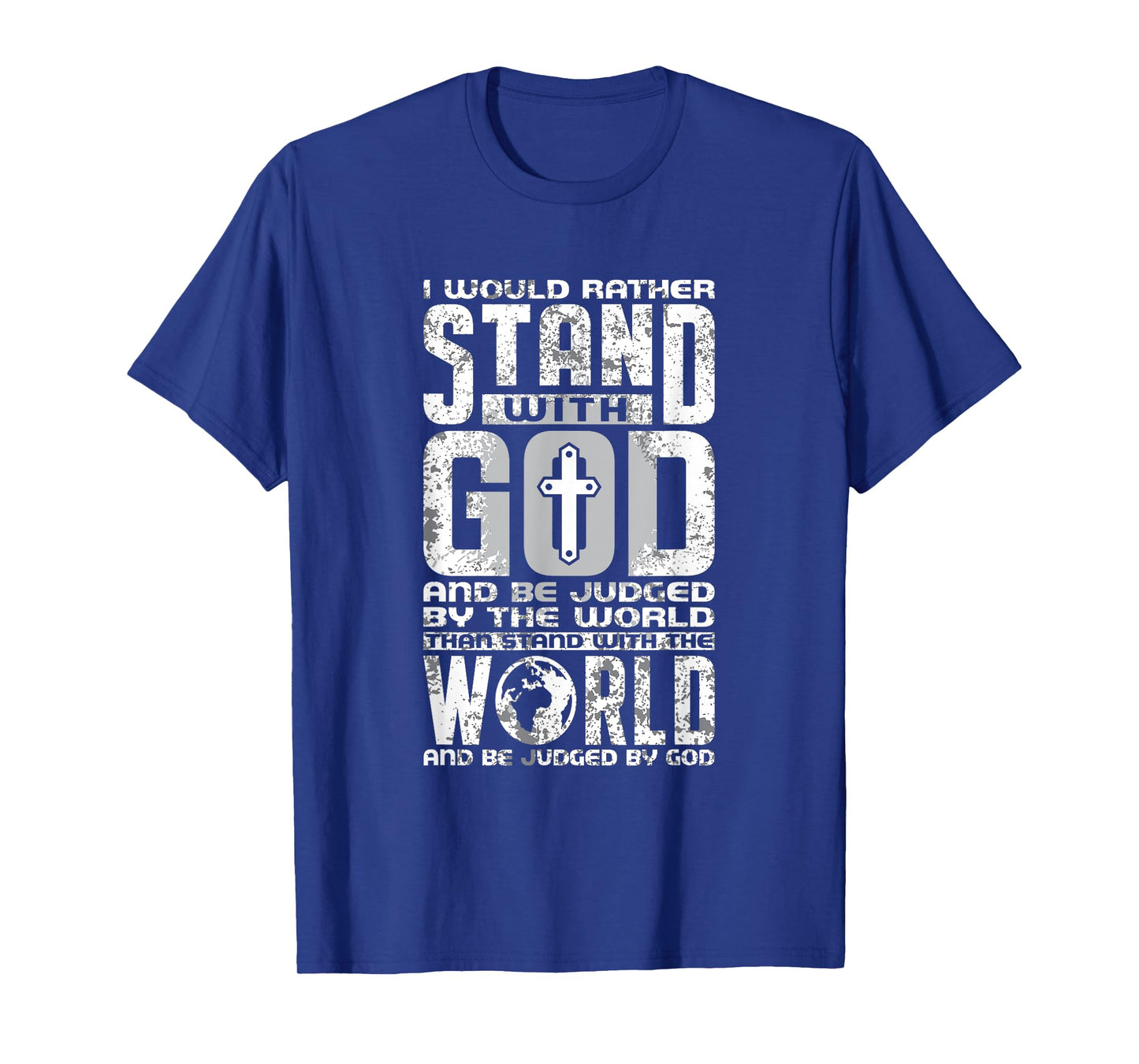 I Would Rather Stand With God And be Judged By The World Tee T-Shirt
