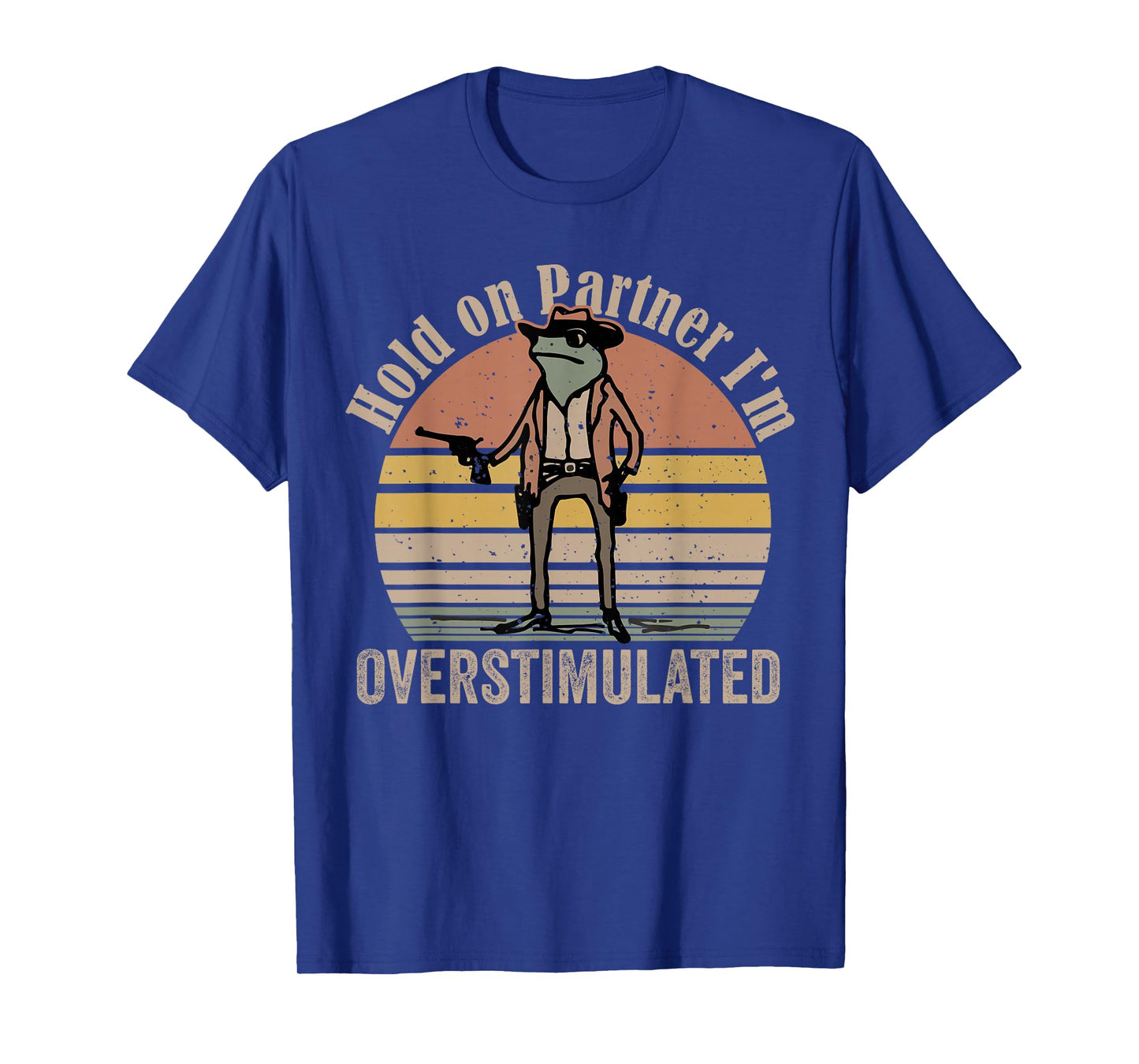 Hold On Partner I'm Overstimulated Cowboy Frog Vintage T-Shirt
