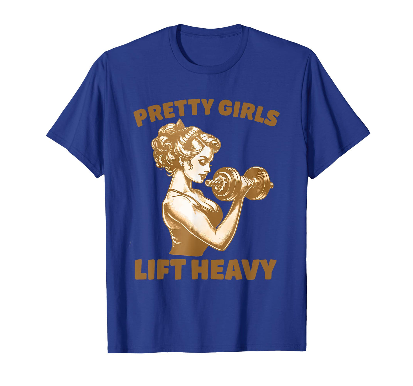 Pretty Girls Lift Heavy Workout Design T-Shirt