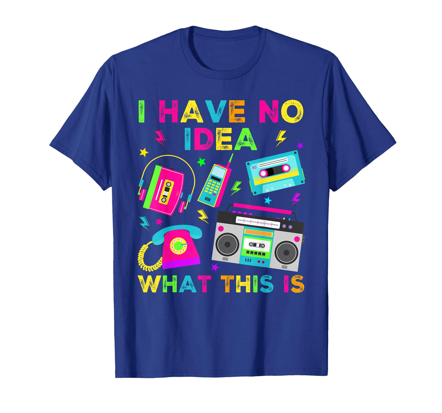 I Have No Idea What This Is Men Women Kid 70s 80s 90s Outfit T-Shirt