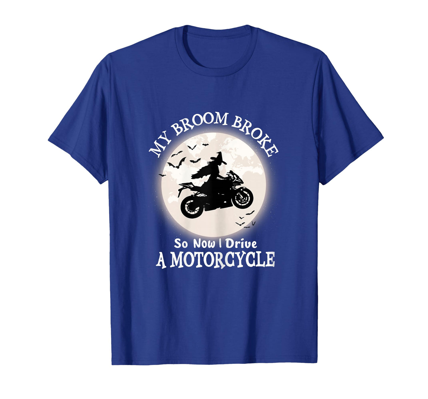 My Broom Broke So Now I Ride A Motorcycle Halloween Biker T-Shirt