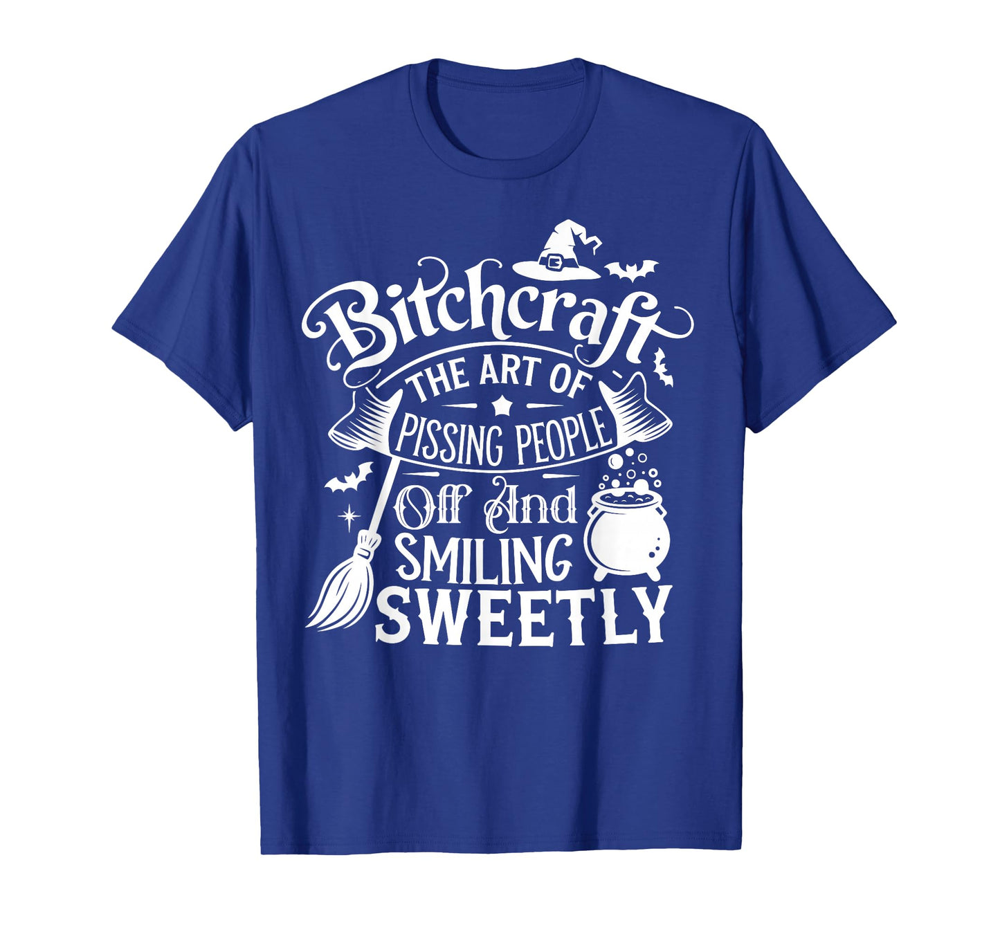 Funny Btchcraft The Art of Pissing People Off Halloween T-Shirt