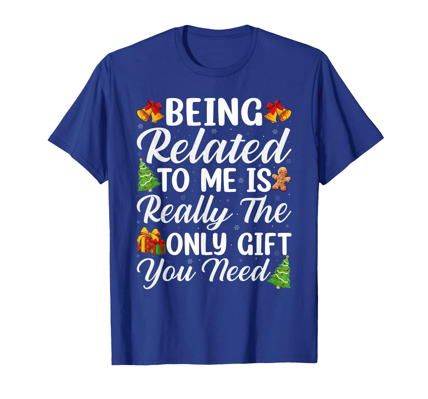 Being Related to Me Funny Family Christmas T-Shirt