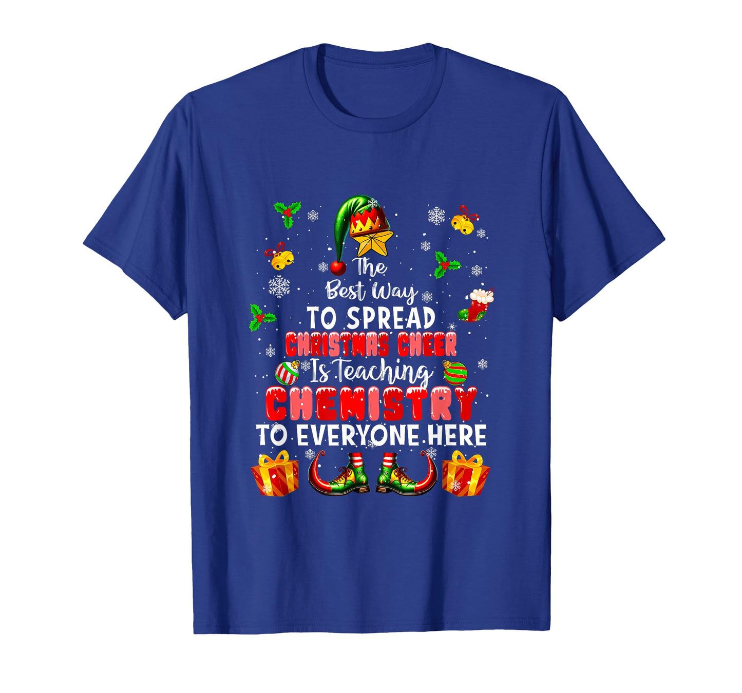 Best Way to Spread Xmas Cheer Teaching Chemistry Teacher Elf T-Shirt