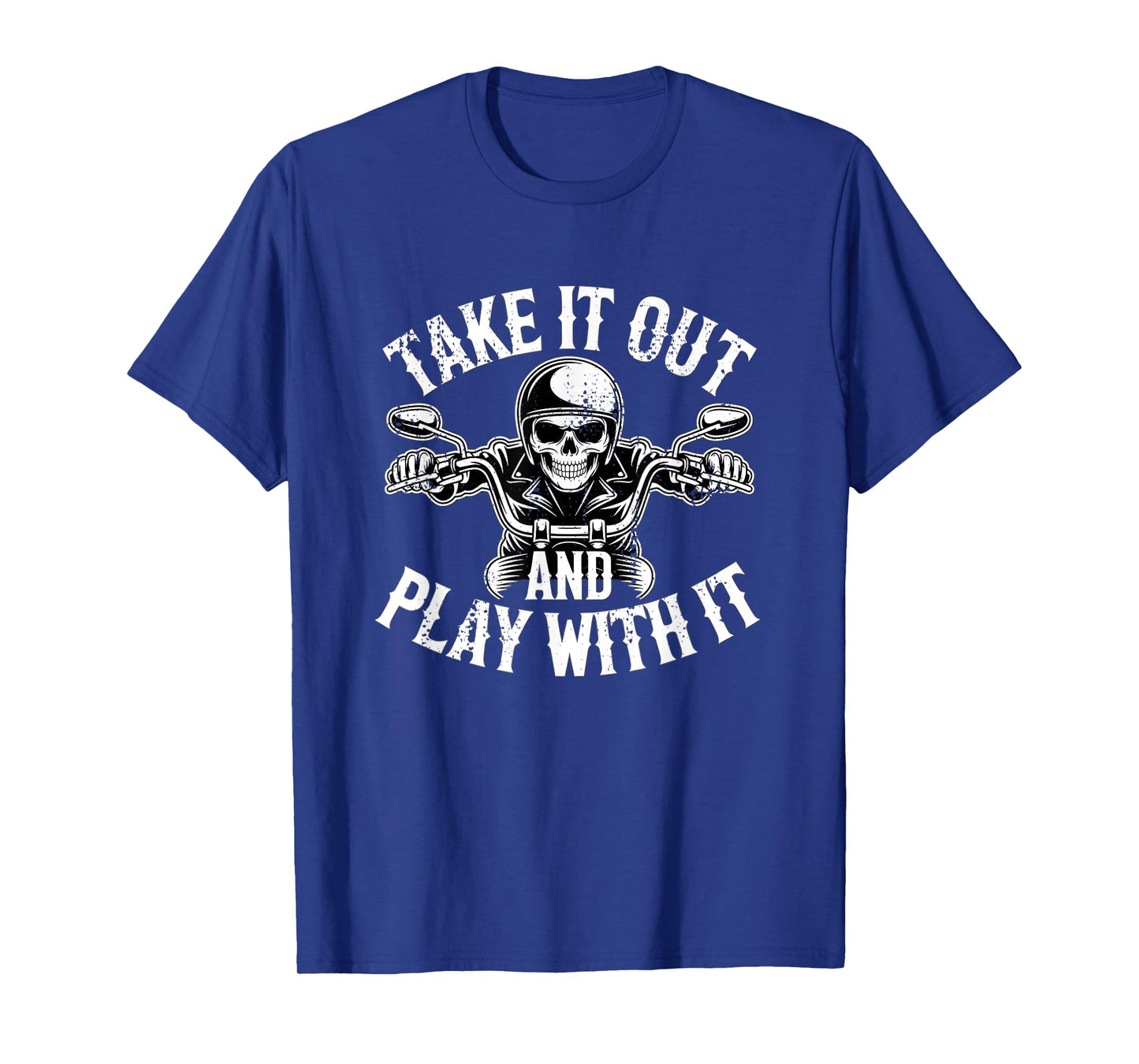 Take It Out And Play With It Funny Biker Skeleton Vintage T-Shirt