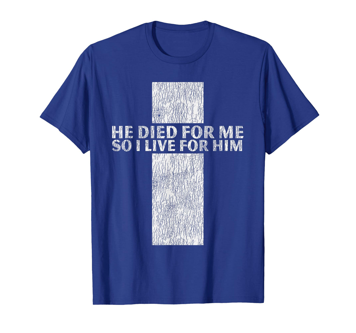 He Died For Me So I Live For Him Jesus Cross Christian Bible T-Shirt