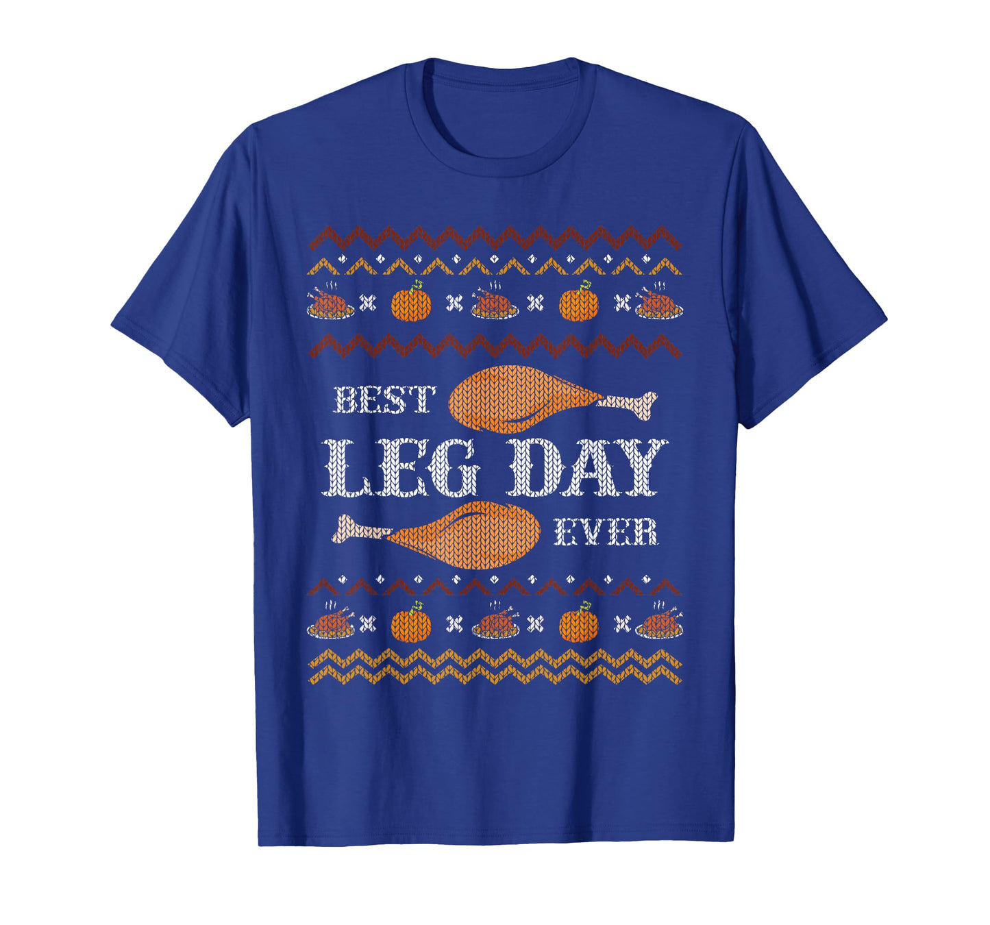 Best Leg Day Ever Ugly Christmas Sweater Gym Thanksgiving T-Shirt