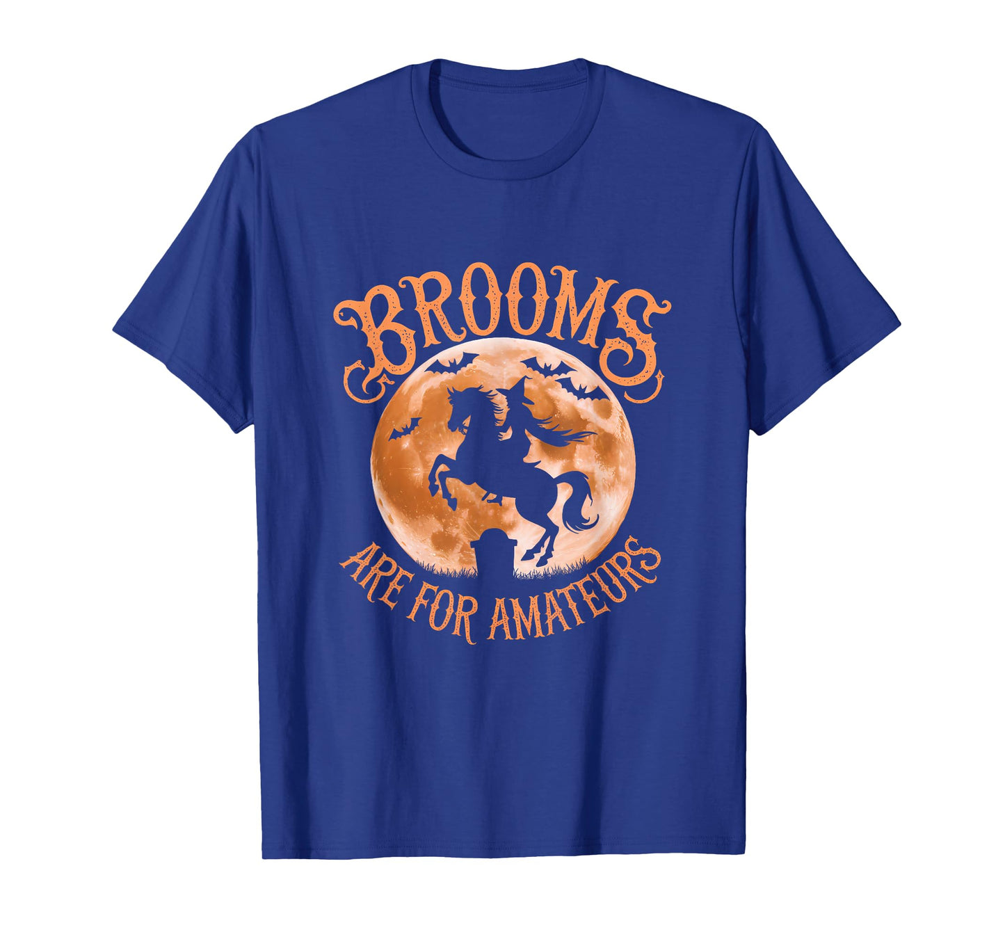 Brooms are for Amateurs Witch Horse Riding Halloween Rider T-Shirt