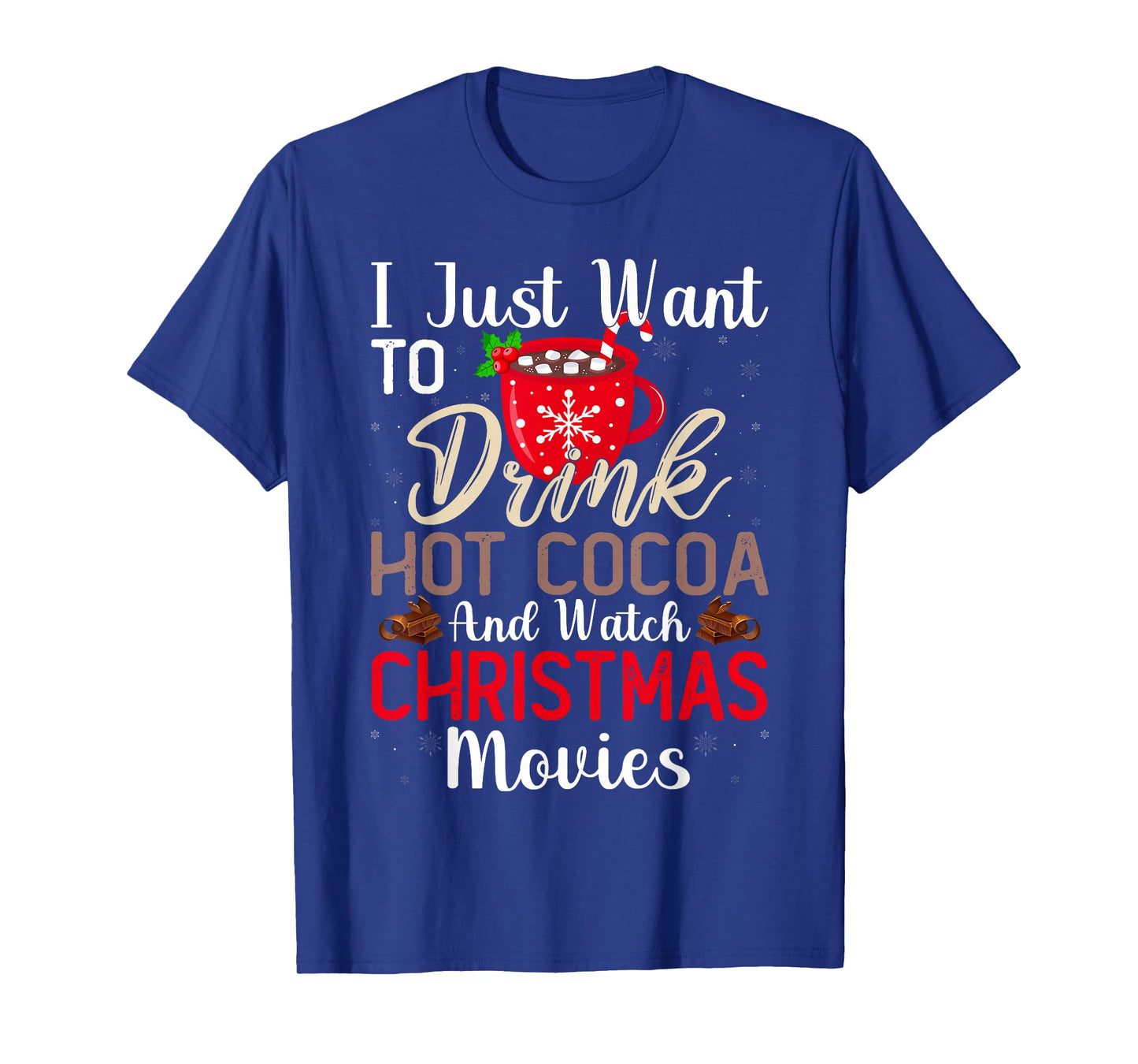Drink Hot Chocolate and Watch Holiday Movies Funny Christmas T-Shirt