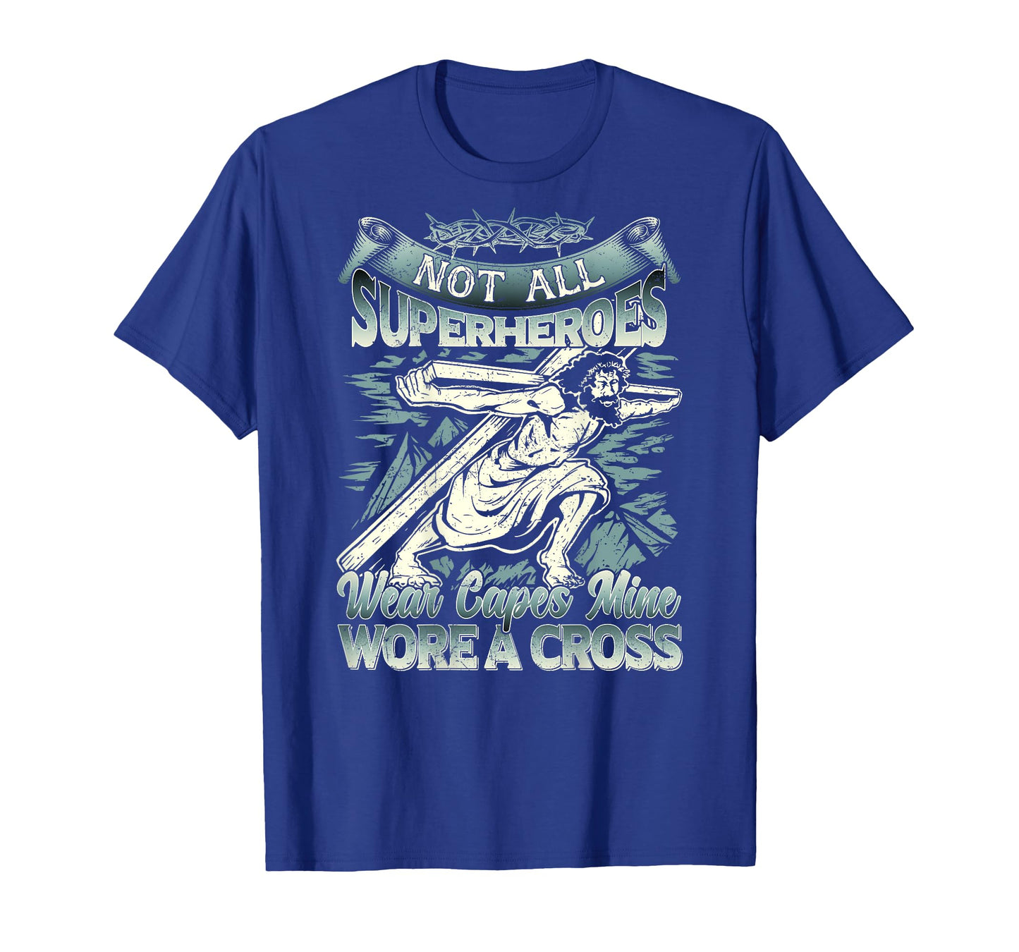 Not All Superheroes Wear Capes Mine Wore A Cross T-Shirt