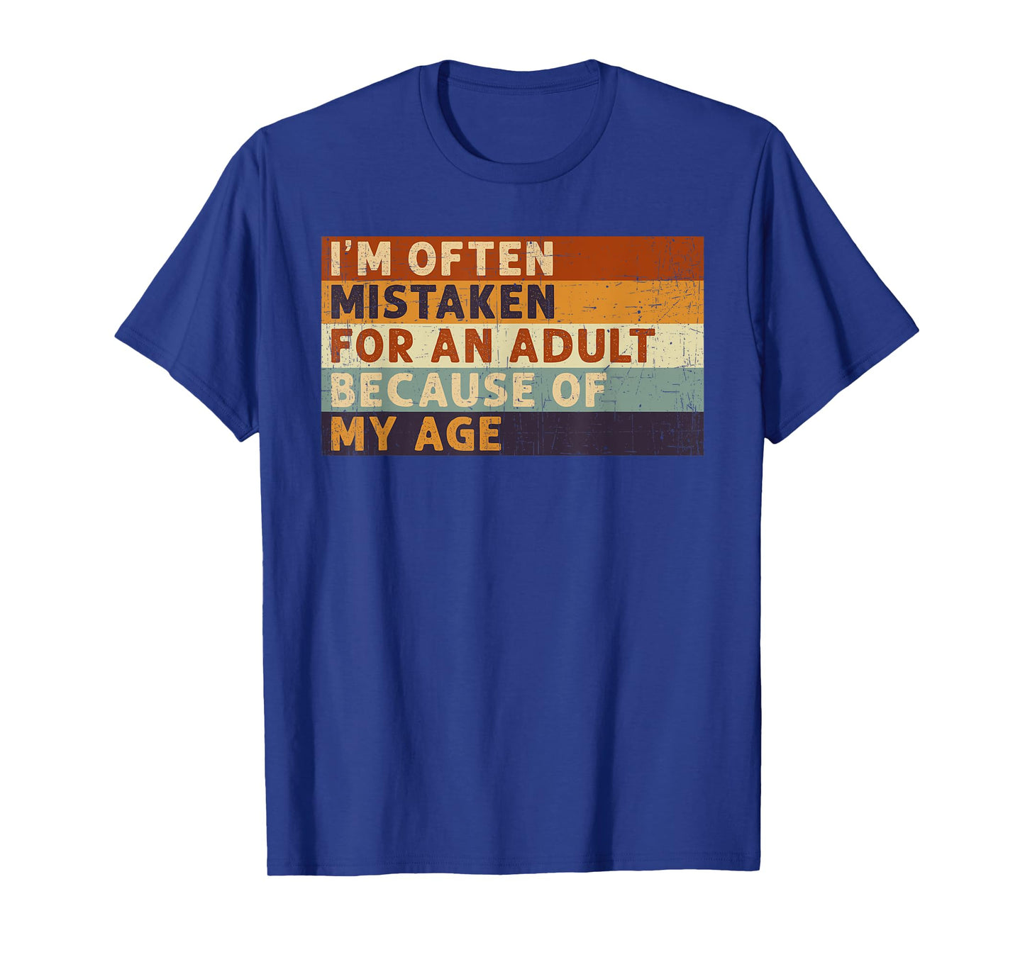 I'm Often Mistaken For An Adult Because Of My Age Funny T-Shirt