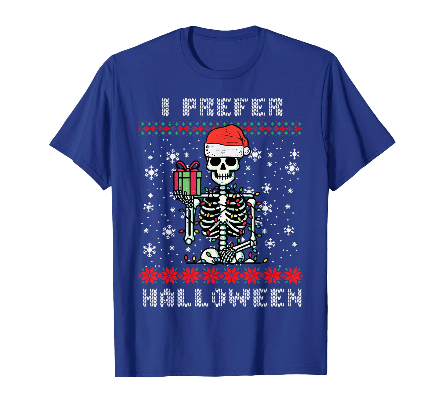 Christmas Skeleton I Prefer Halloween Ugly Xmas Men Women T-Shirt