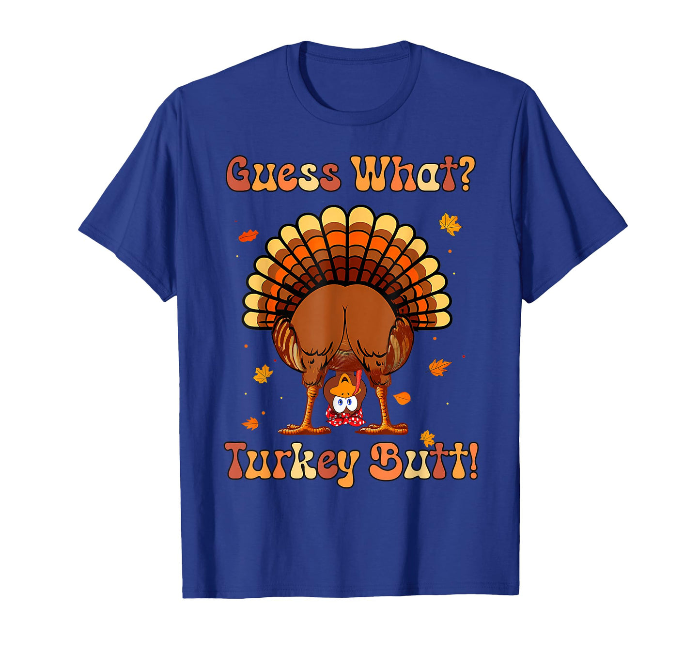Guess what Turkey butt funny thanksgiving For Girls Boys T-Shirt