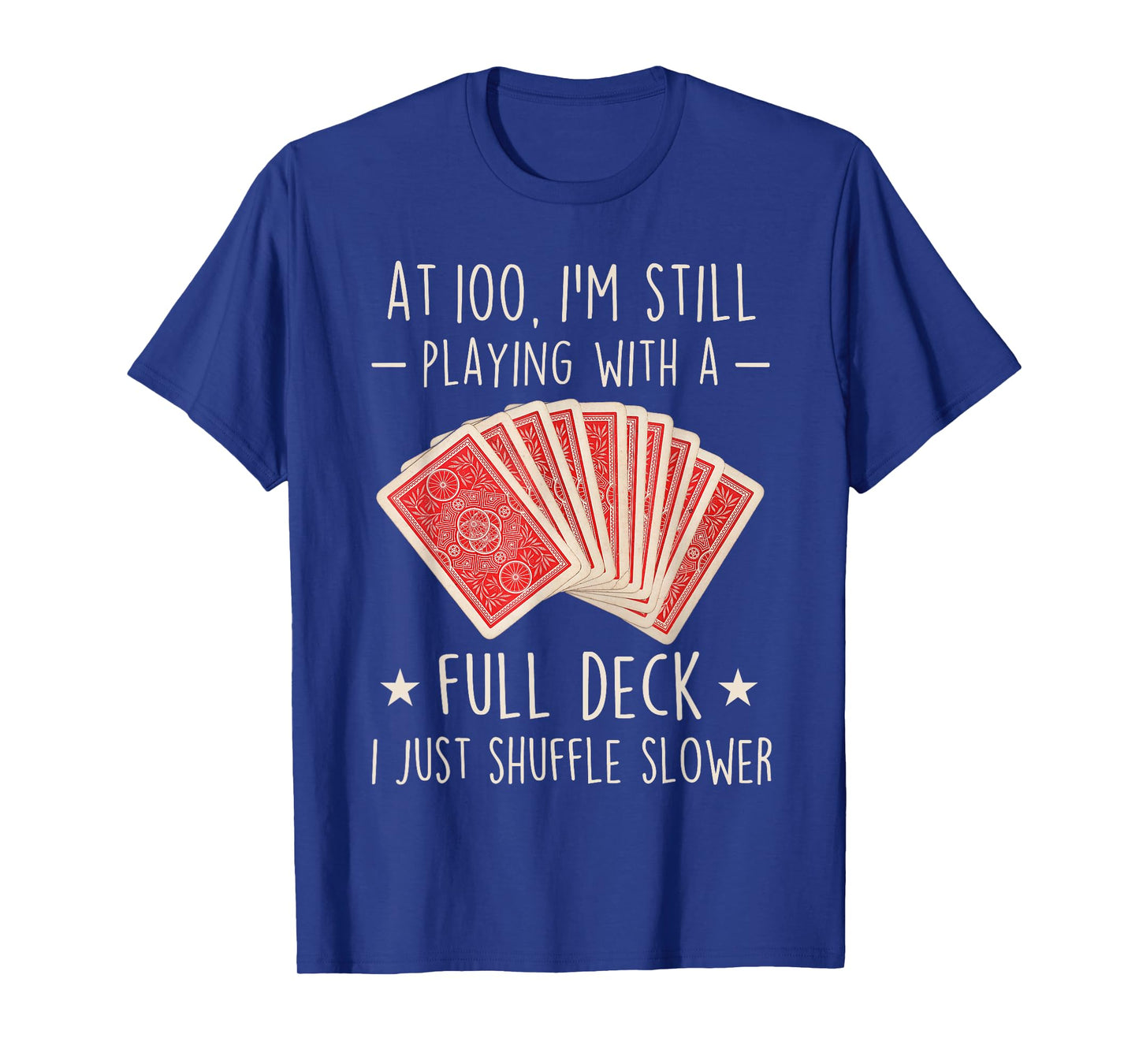 Funny 100th Birthday Full Deck Cards 100 Year Old Mens Women T-Shirt