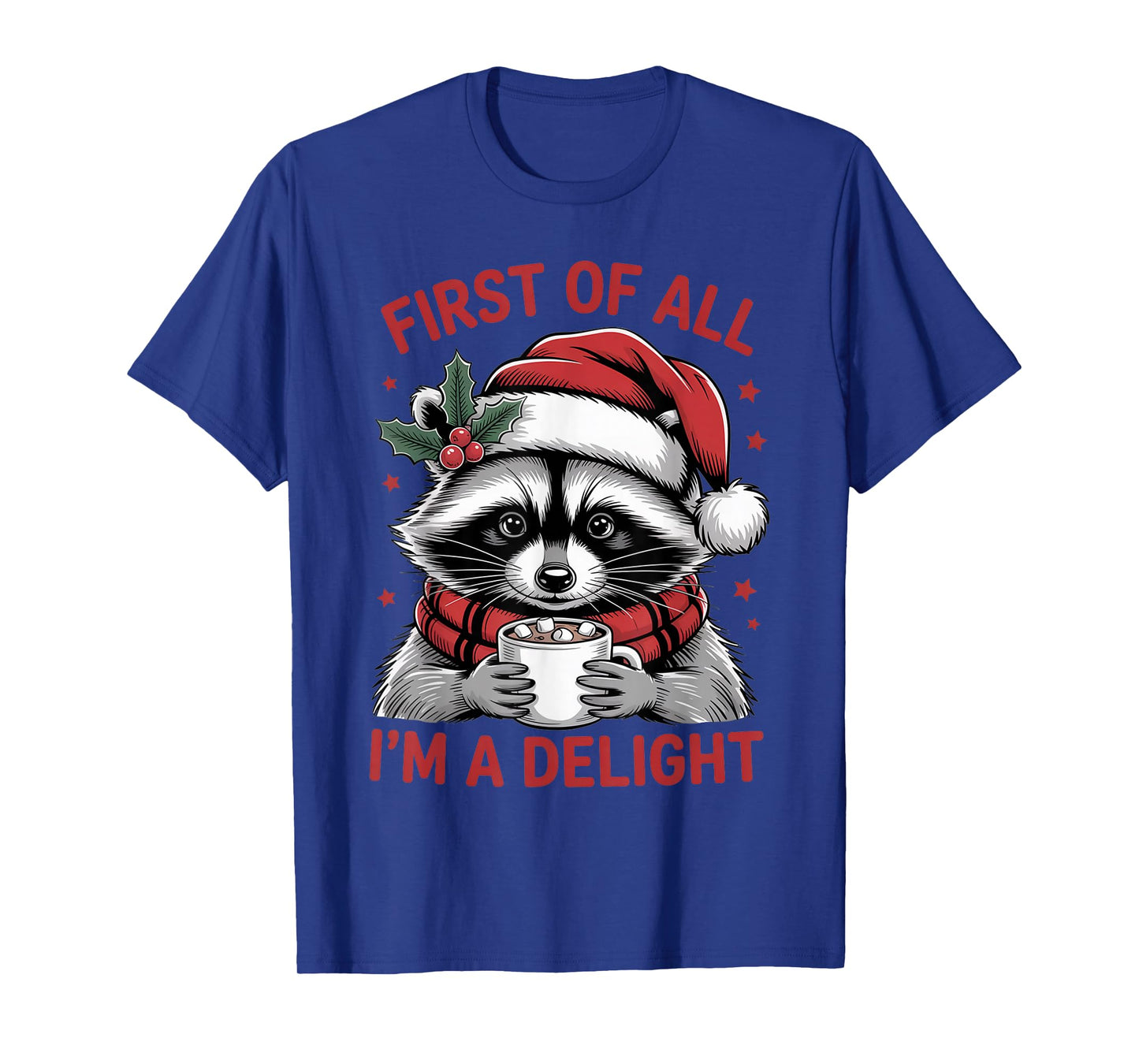 First of All I’m A Delight Funny Christmas Raccoon Coffee T-Shirt