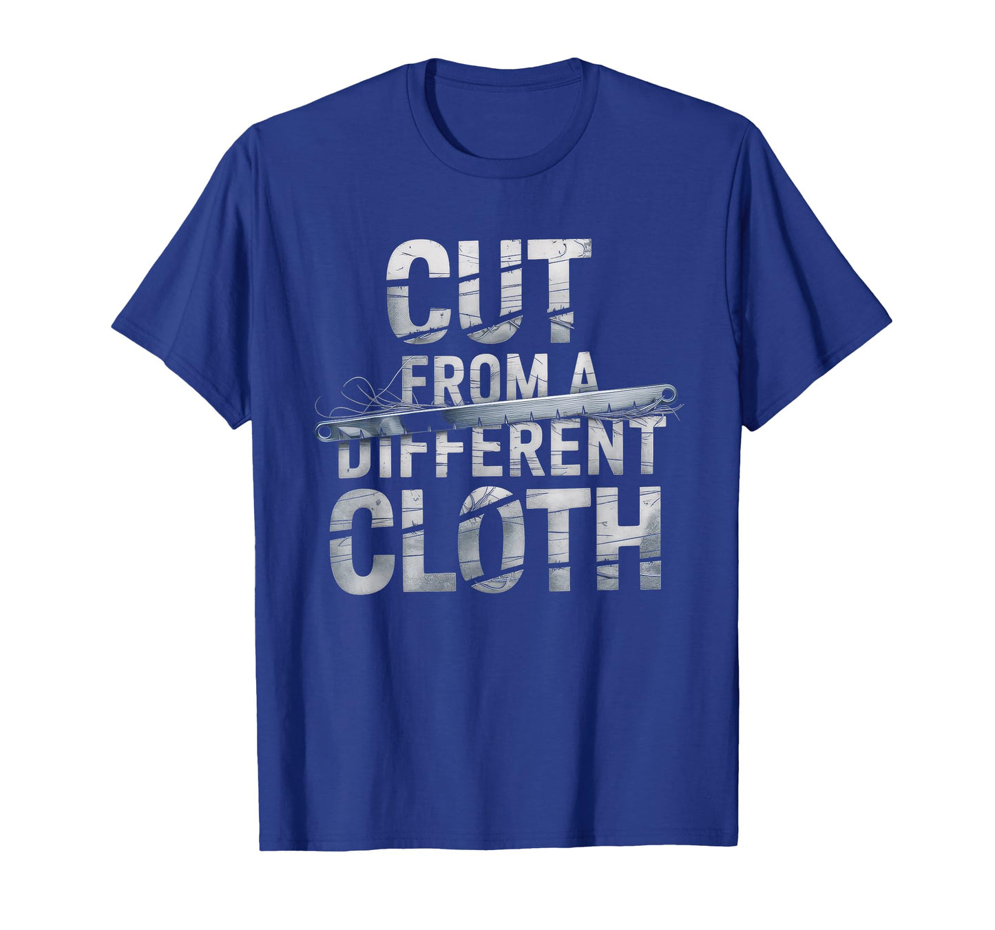 Cut From A Different Cloth Tshirt Men Women Urban Hip Hop T-Shirt