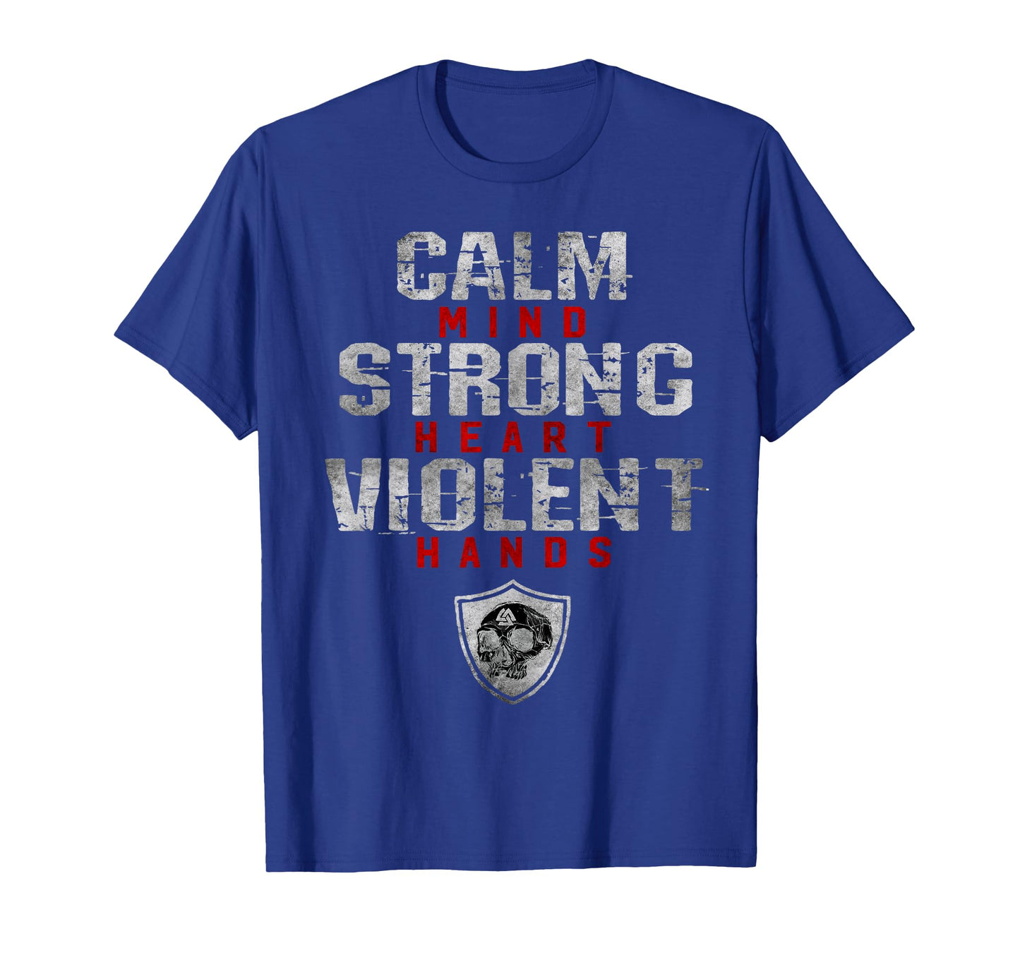 Vikings Gym Calm Mind Strong Heart Violent Hands Norsemen T-Shirt