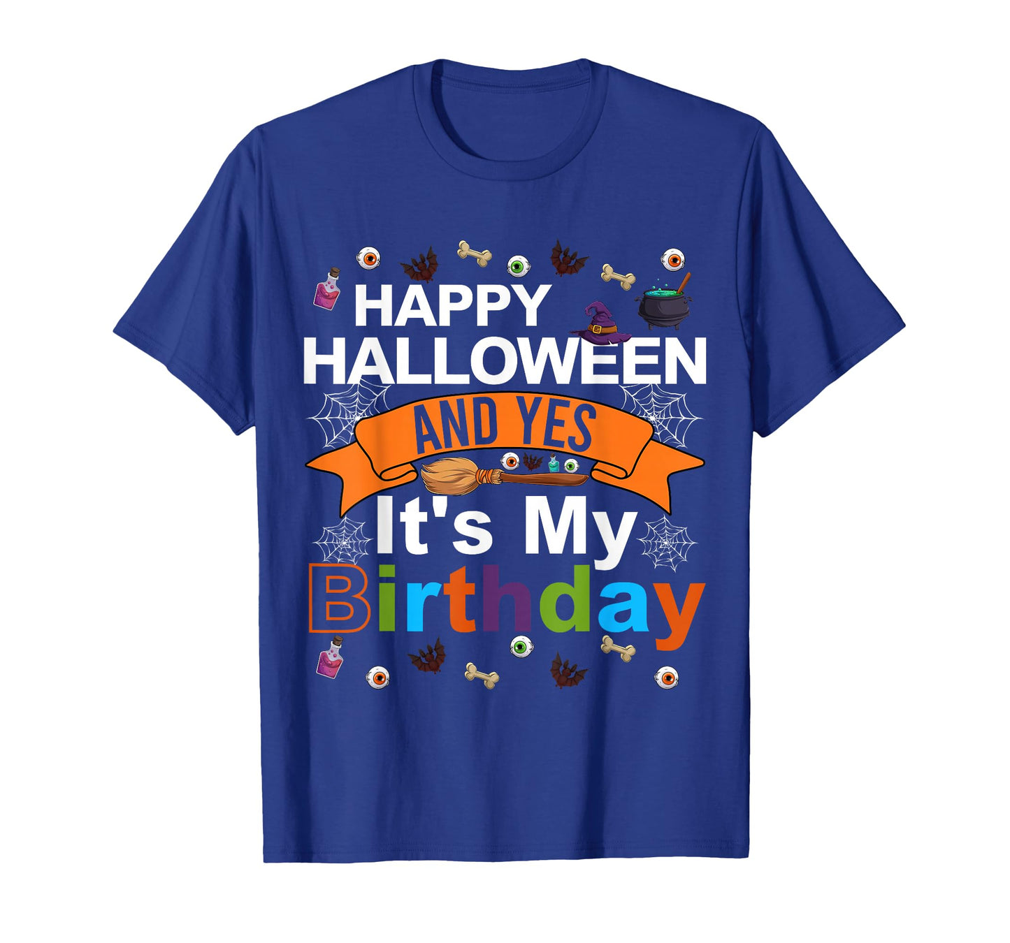 Happy Halloween and Yes It's My Birthday Halloween Party T-Shirt