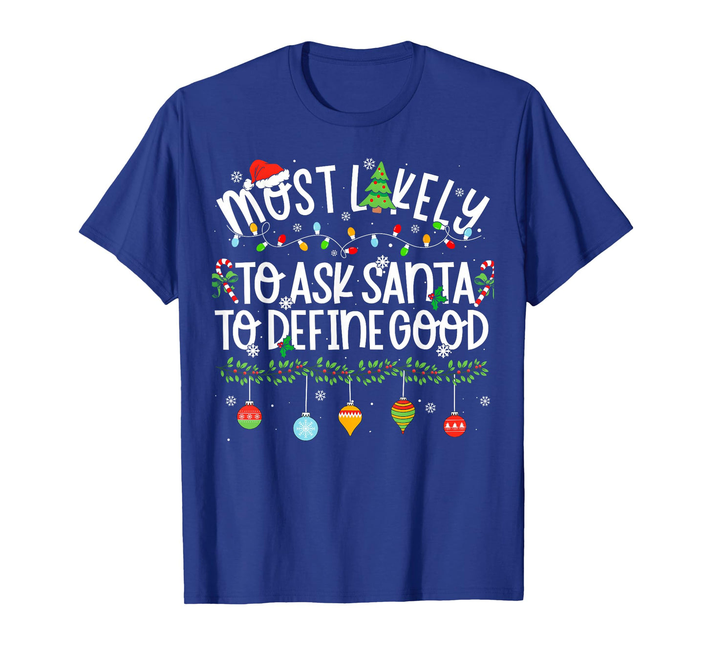 Funny Matching Xmas Most Likely to Ask Santa to Define Good T-Shirt