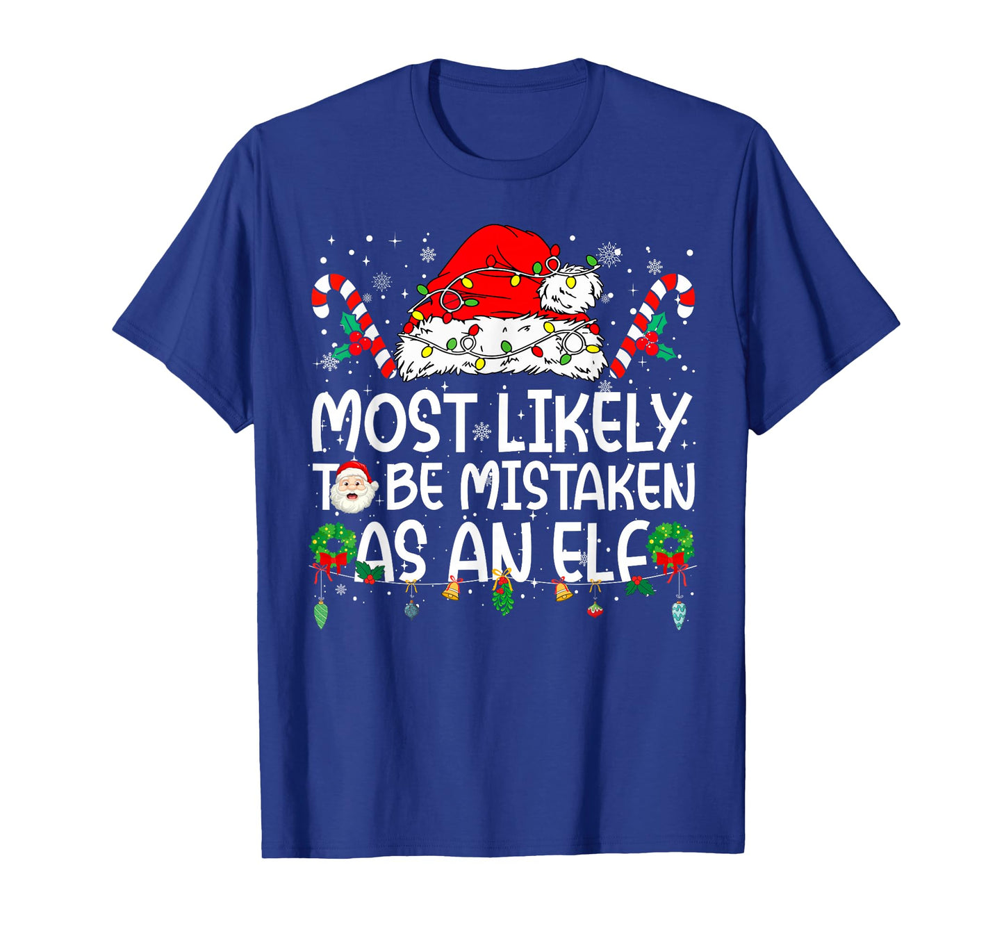 Most Likely to Be Mistaken As an Elf Family Christmas T-Shirt