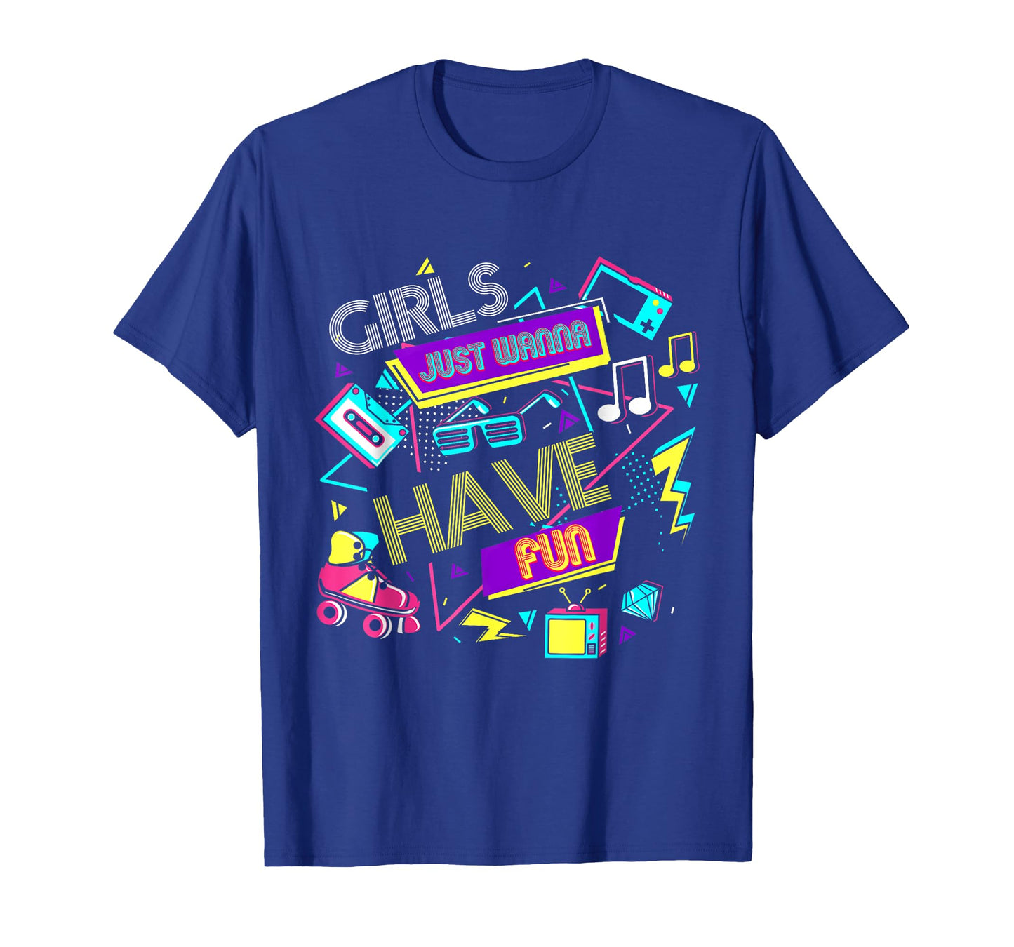 Girls Just Wanna Have Fun 70's 80's 90's 1980s Birthday Girl T-Shirt