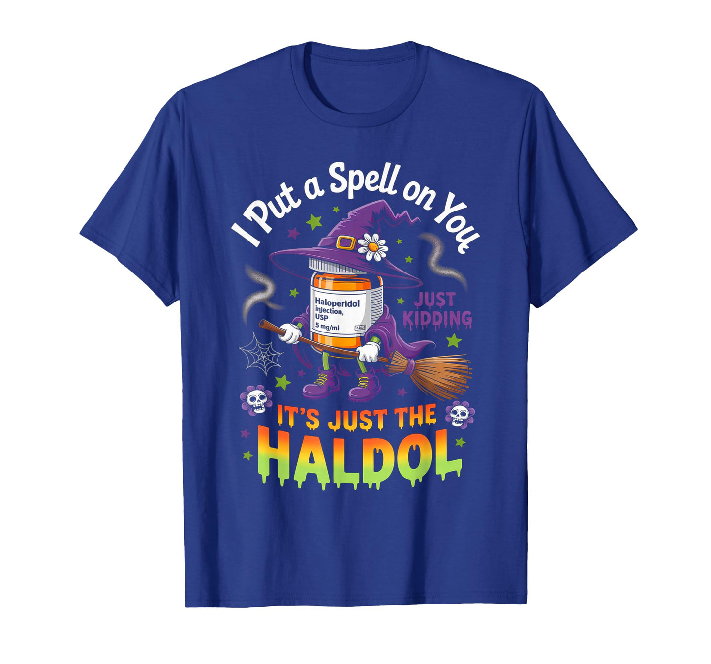 Spell Just Kidding Haldol Halloween Nurse RN ICU T-Shirt