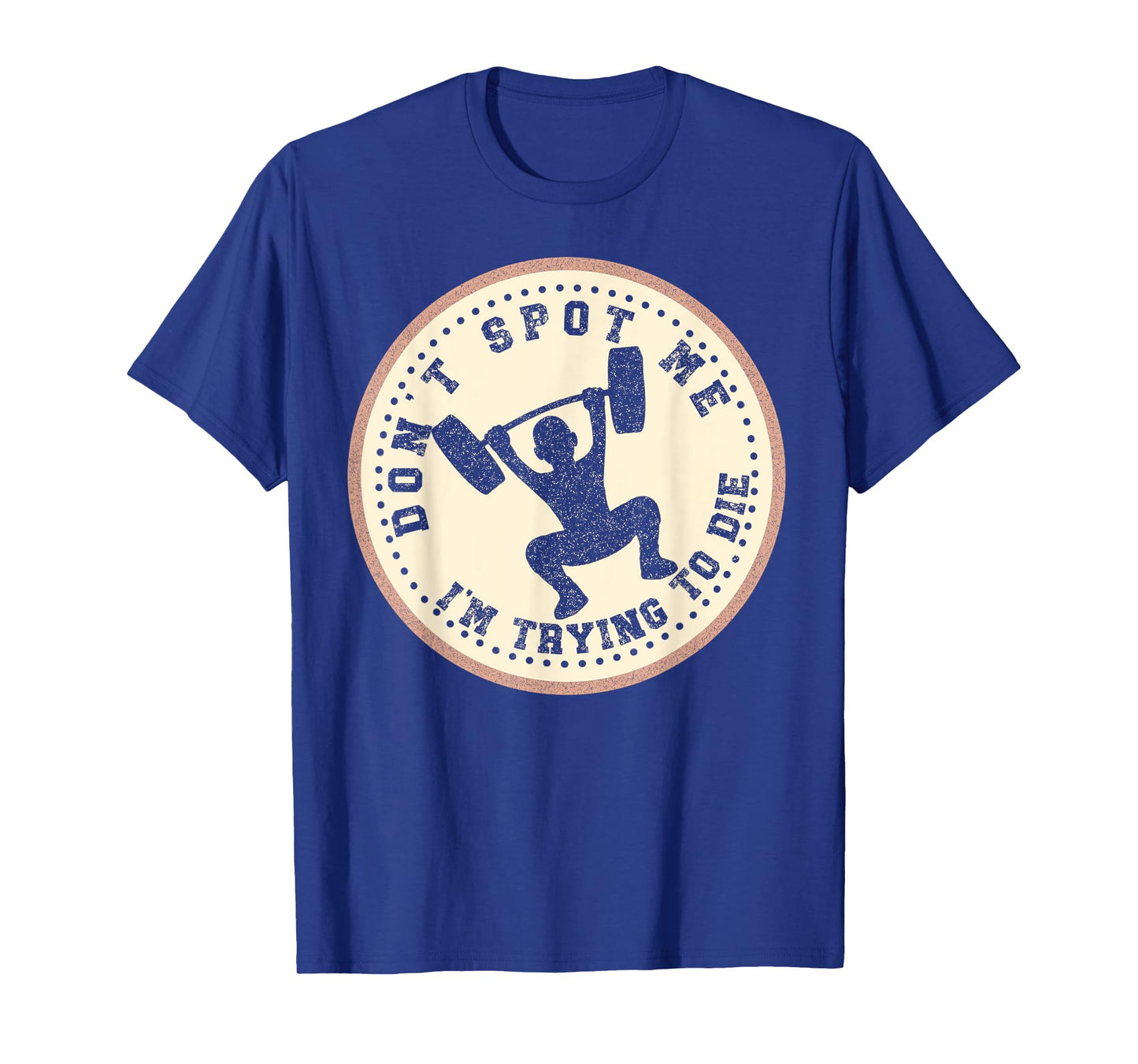 Vintage Don't Spot Me I'm Trying To Die Bodybuilding Lifting T-Shirt