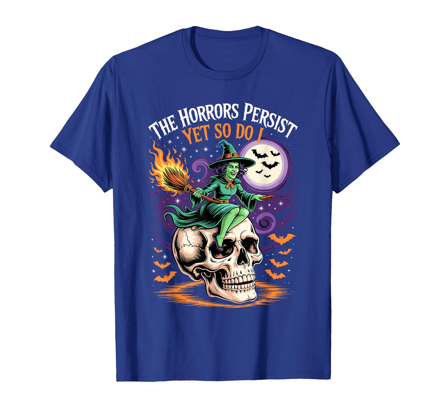 Witch On Skull with Flames The Horrors Persist Yet So Do I T-Shirt