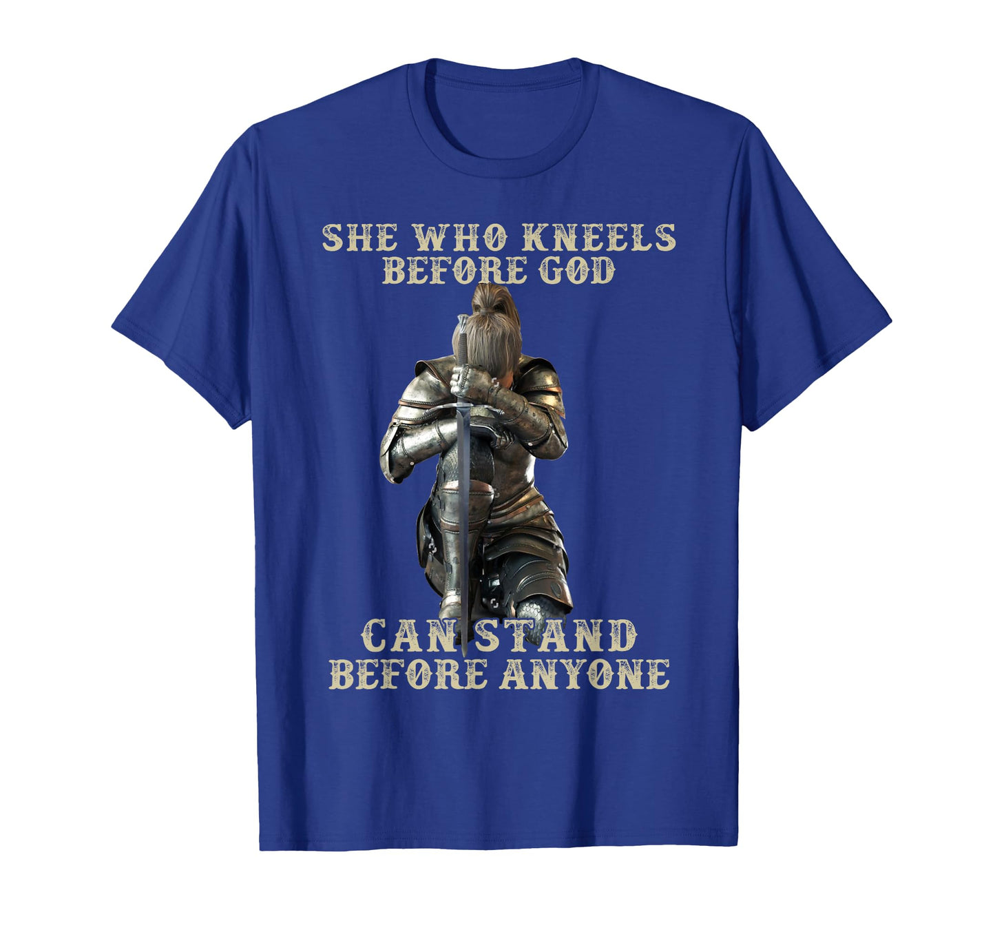 She Who Kneels Before God Can Stand Before Anyone T-Shirt