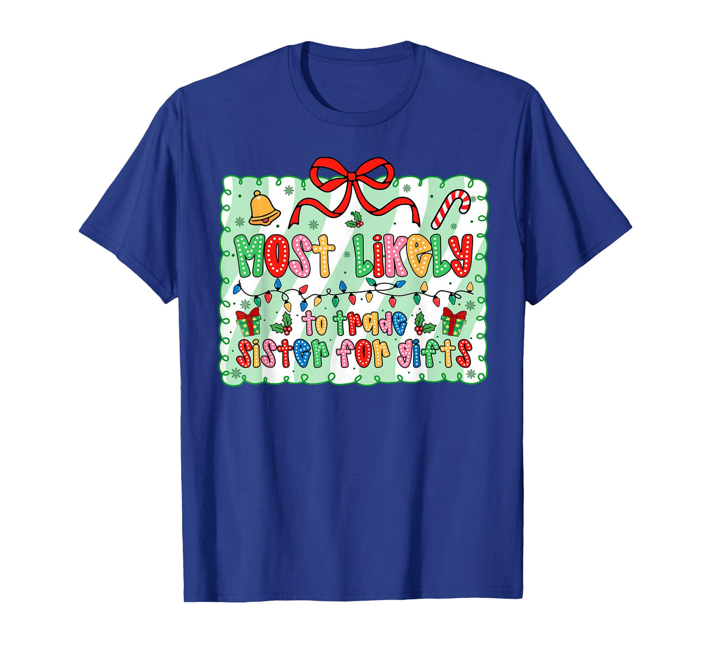 Most Likely to Trade Sister Coquette Bow Xmas T-Shirt