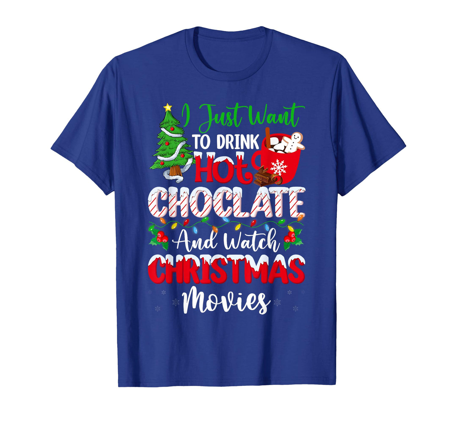Drink Hot Chocolate and Watching Holiday Movies Christmas T-Shirt